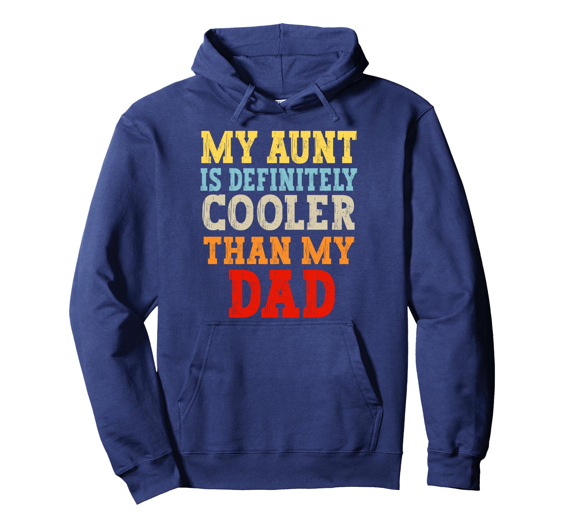My Aunt Is Definitely Cooler Than My Dad Hoodie - Trendy Graphic Men Women - T-Shirt, Sweatshirt, Hoodie