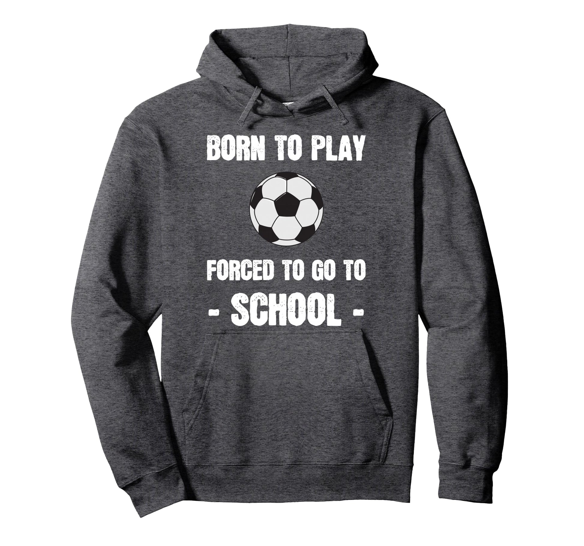 Born To Play Forced To Go To School Hoodie - Minimalist Print Men Women - T-Shirt, Sweatshirt, Hoodie