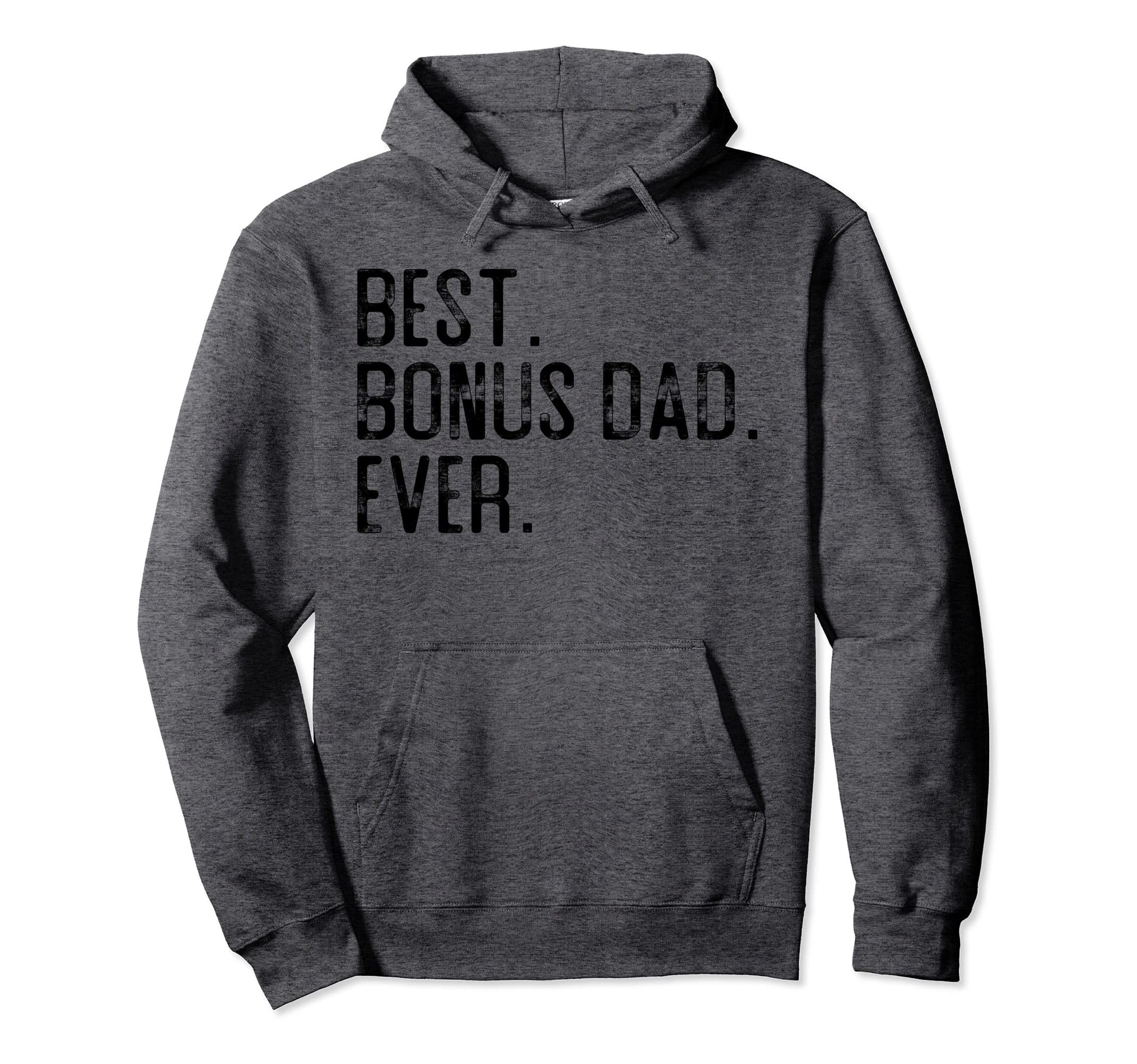 Best Bonus Dad Ever Fathers Day Gift Hoodie - Trendy Graphic for Adults - T-Shirt, Sweatshirt, Hoodie