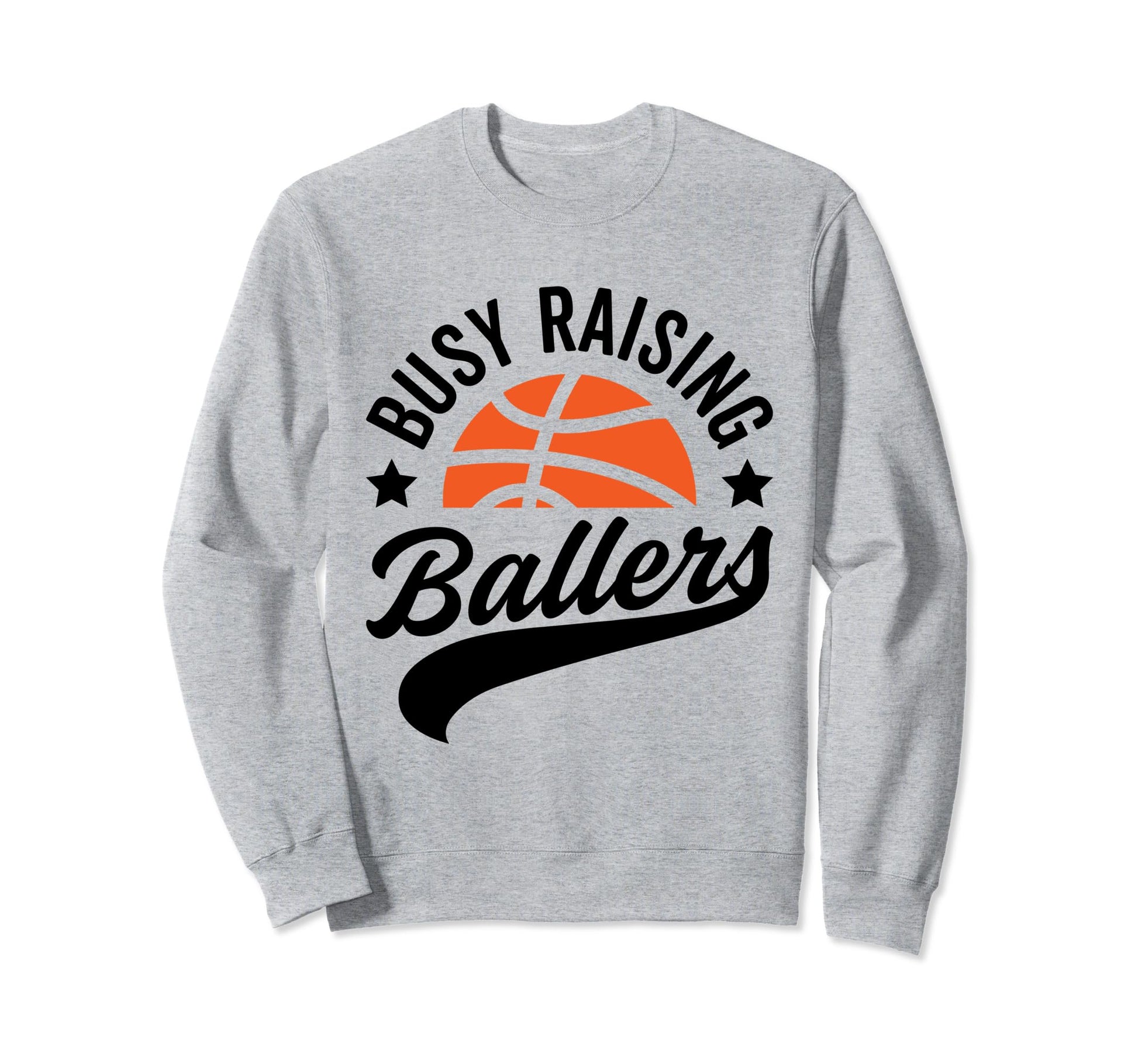 Busy Raising Ballers Basketball Cheer Sweatshirt - Graphic Print Men Women - T-Shirt, Sweatshirt, Hoodie