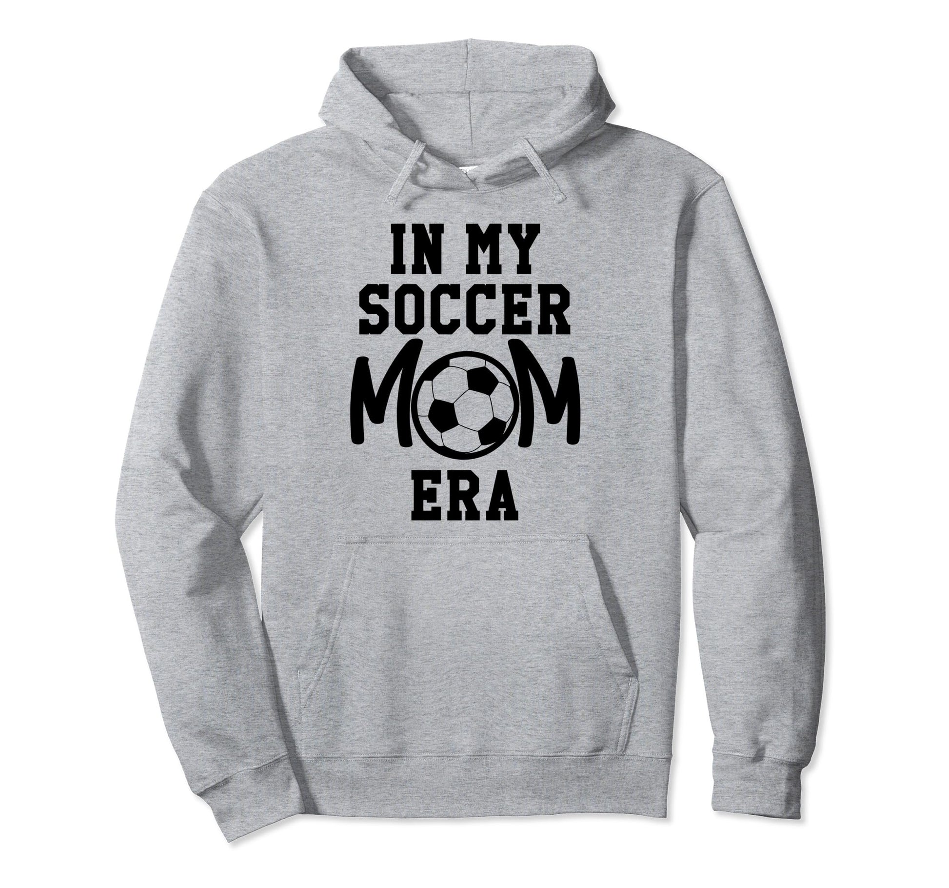 My Soccer Mom Era Soccer Mama My Hoodie - Fun Novelty Design Men Women - T-Shirt, Sweatshirt, Hoodie