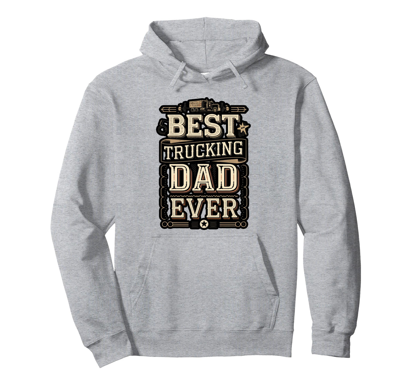 Best Truckin Dad Ever Funny Trucker Hoodie - Custom Art Print for Adults - T-Shirt, Sweatshirt, Hoodie