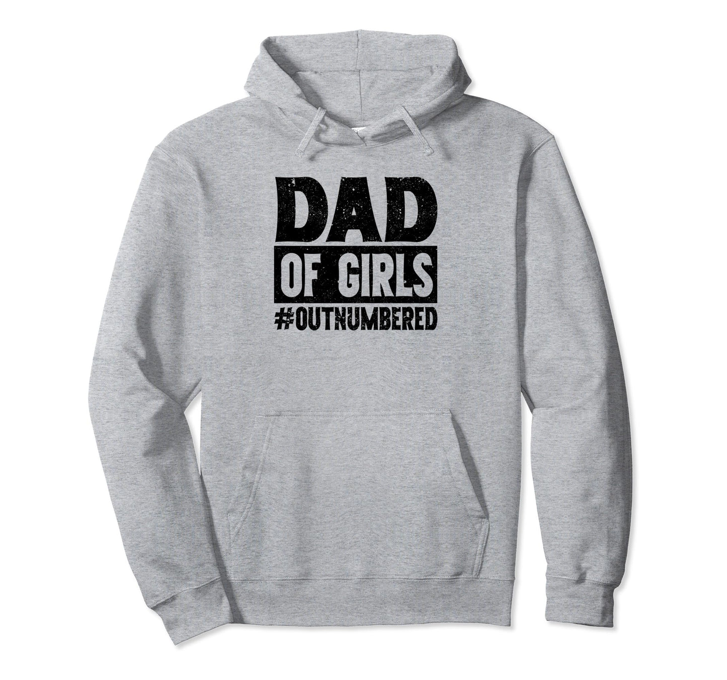 Dad Outnumbered Dads Father Funny Hoodie - Fun Novelty Design Men Women - T-Shirt, Sweatshirt, Hoodie