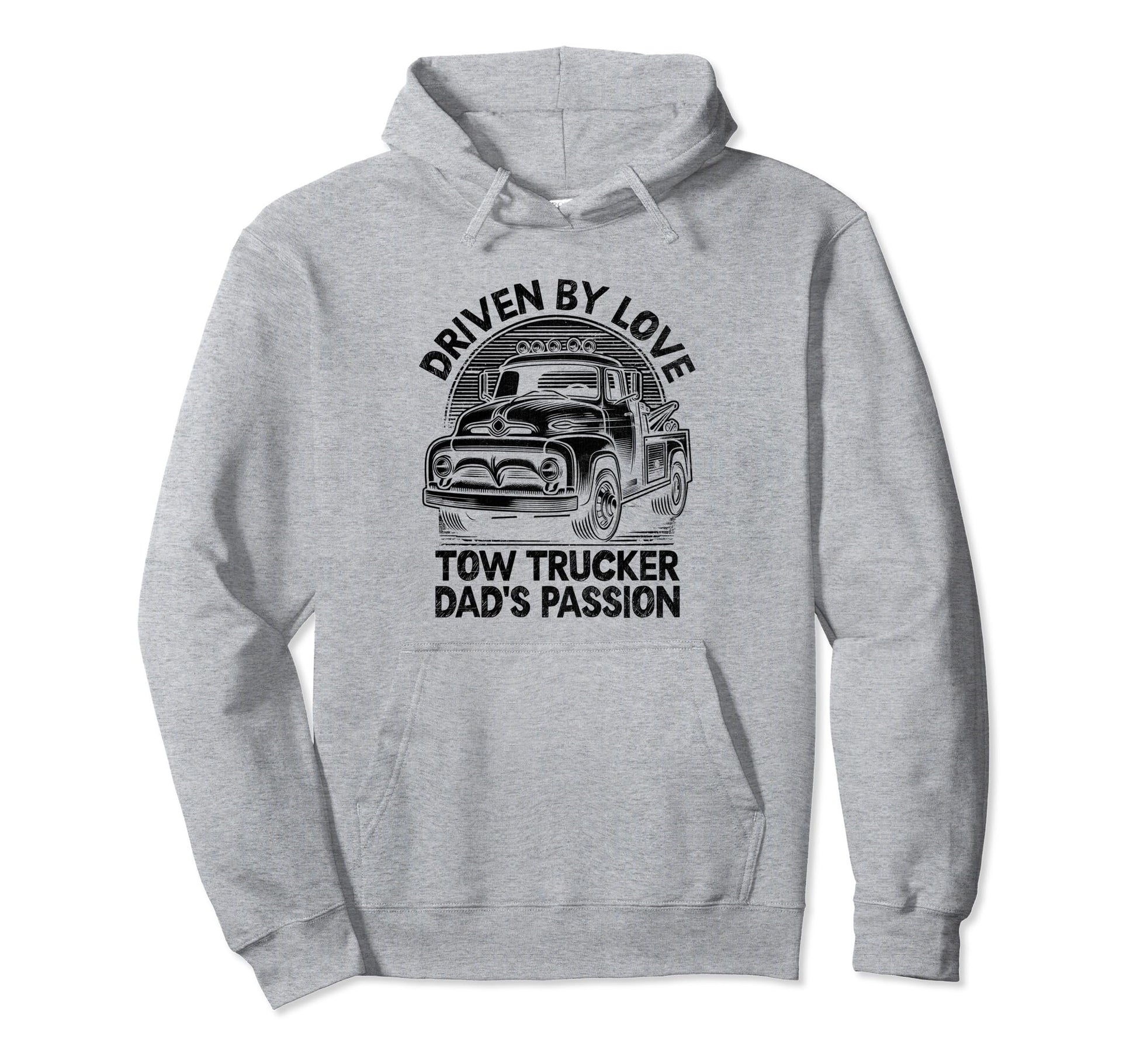 Driven Love Tow Trucker Dads Passion Towing Hoodie - Unique Graphic Unisex - T-Shirt, Sweatshirt, Hoodie