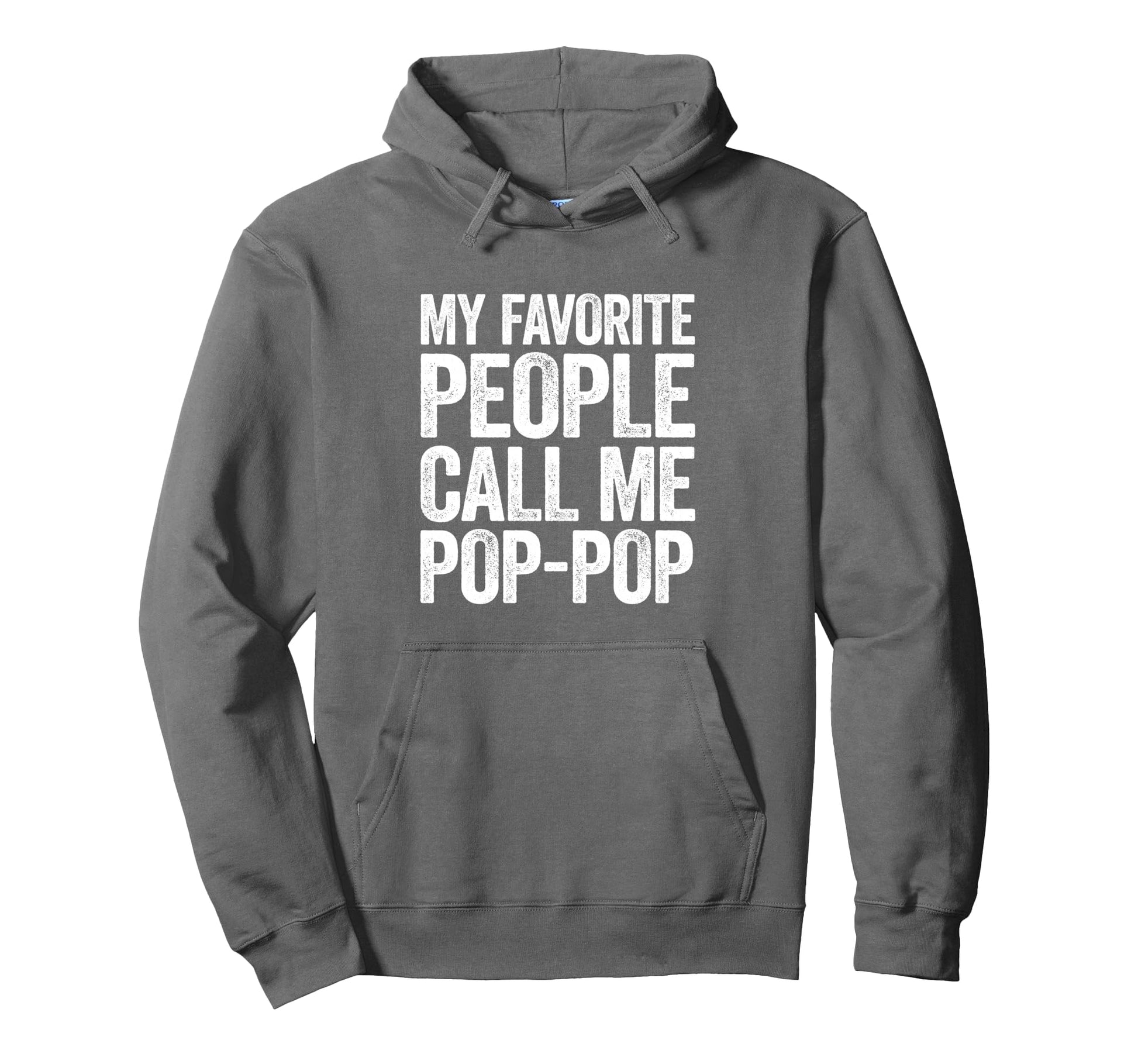 My Favorite People Call Me Pop Pop Fathers Hoodie - Novelty Apparel Unisex - T-Shirt, Sweatshirt, Hoodie