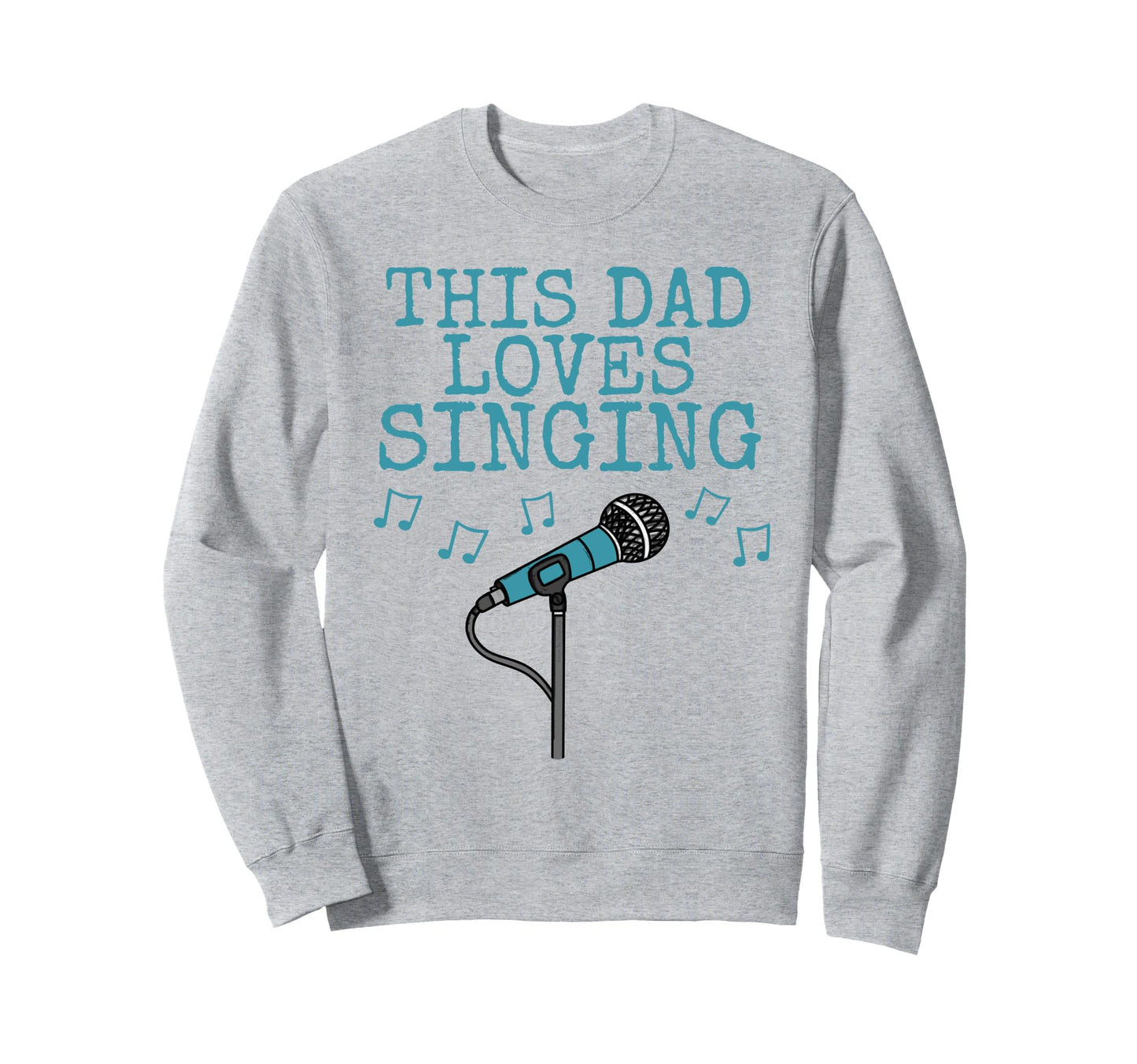 This Dad Loves Singing Singer Fathers Sweatshirt - Graphic Print Unisex - T-Shirt, Sweatshirt, Hoodie