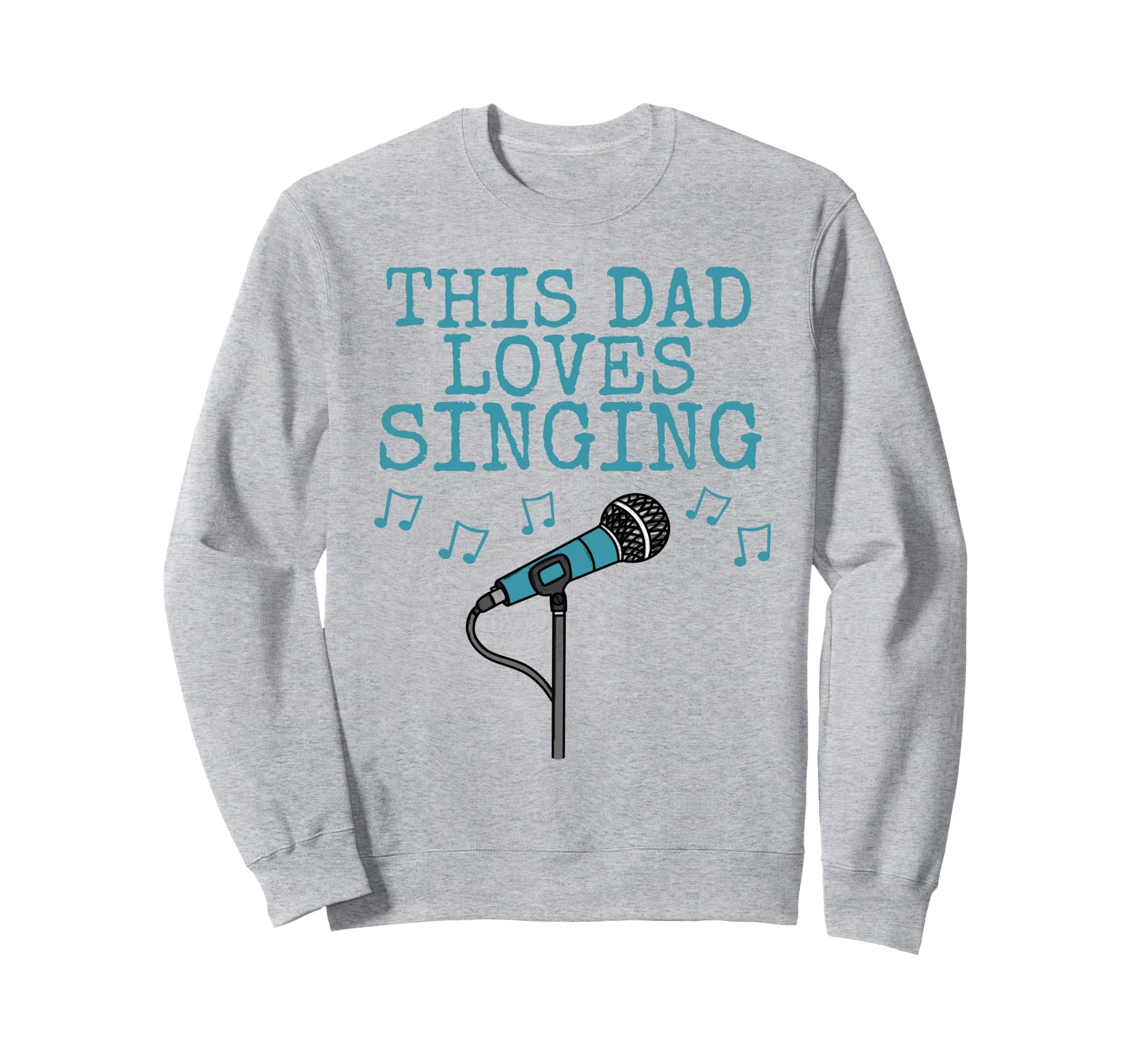 This Dad Loves Singing Singer Fathers Sweatshirt - Graphic Print Unisex - T-Shirt, Sweatshirt, Hoodie