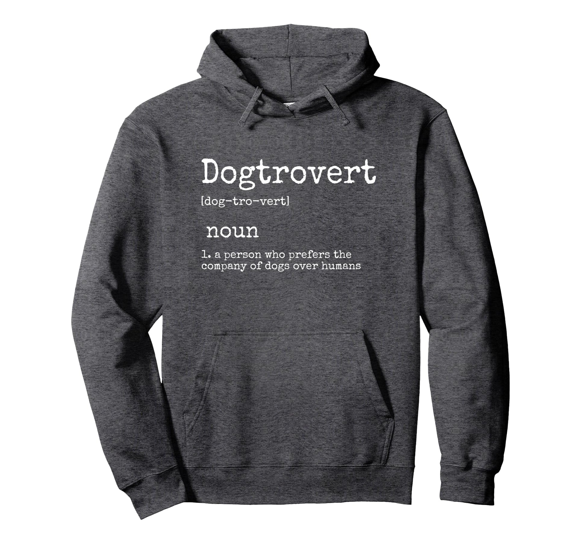 Dogtrovert Definition Funny Dog Hoodie - Casual Everyday Wear Men Women - T-Shirt, Sweatshirt, Hoodie