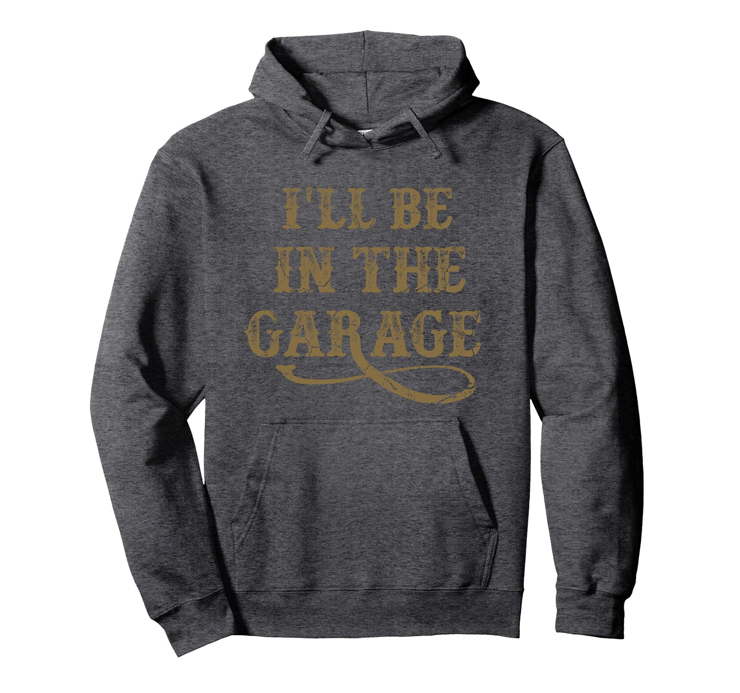 Ill Be Garage Mechanic Dad Joke Hoodie - Streetwear Style for Adults - T-Shirt, Sweatshirt, Hoodie