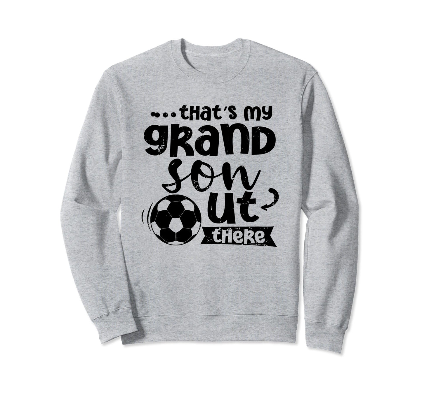 Thats My Grandson Out There Sweatshirt - Fun Novelty Design for Adults - T-Shirt, Sweatshirt, Hoodie