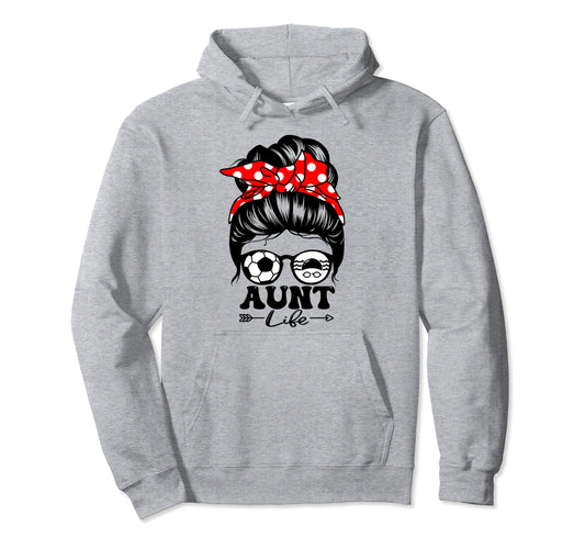 Aunt Life Messy Bun Hair Funny Hoodie - Casual Everyday Wear for Adults - T-Shirt, Sweatshirt, Hoodie