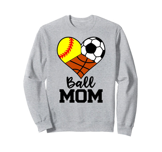 Ball Mom Funny Softball Soccer Sweatshirt - Novelty Apparel Men Women - T-Shirt, Sweatshirt, Hoodie