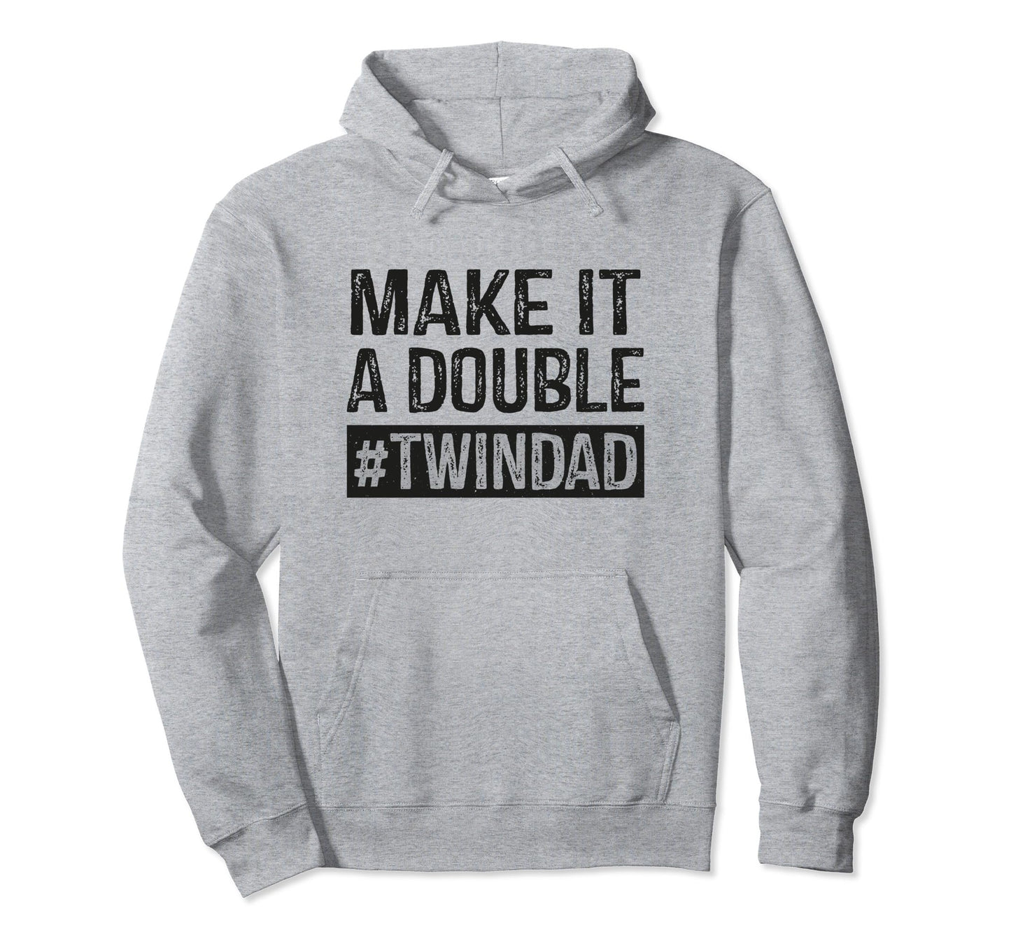 New Dad Make It Double Twin Dad Hoodie - Casual Everyday Wear Men Women - T-Shirt, Sweatshirt, Hoodie