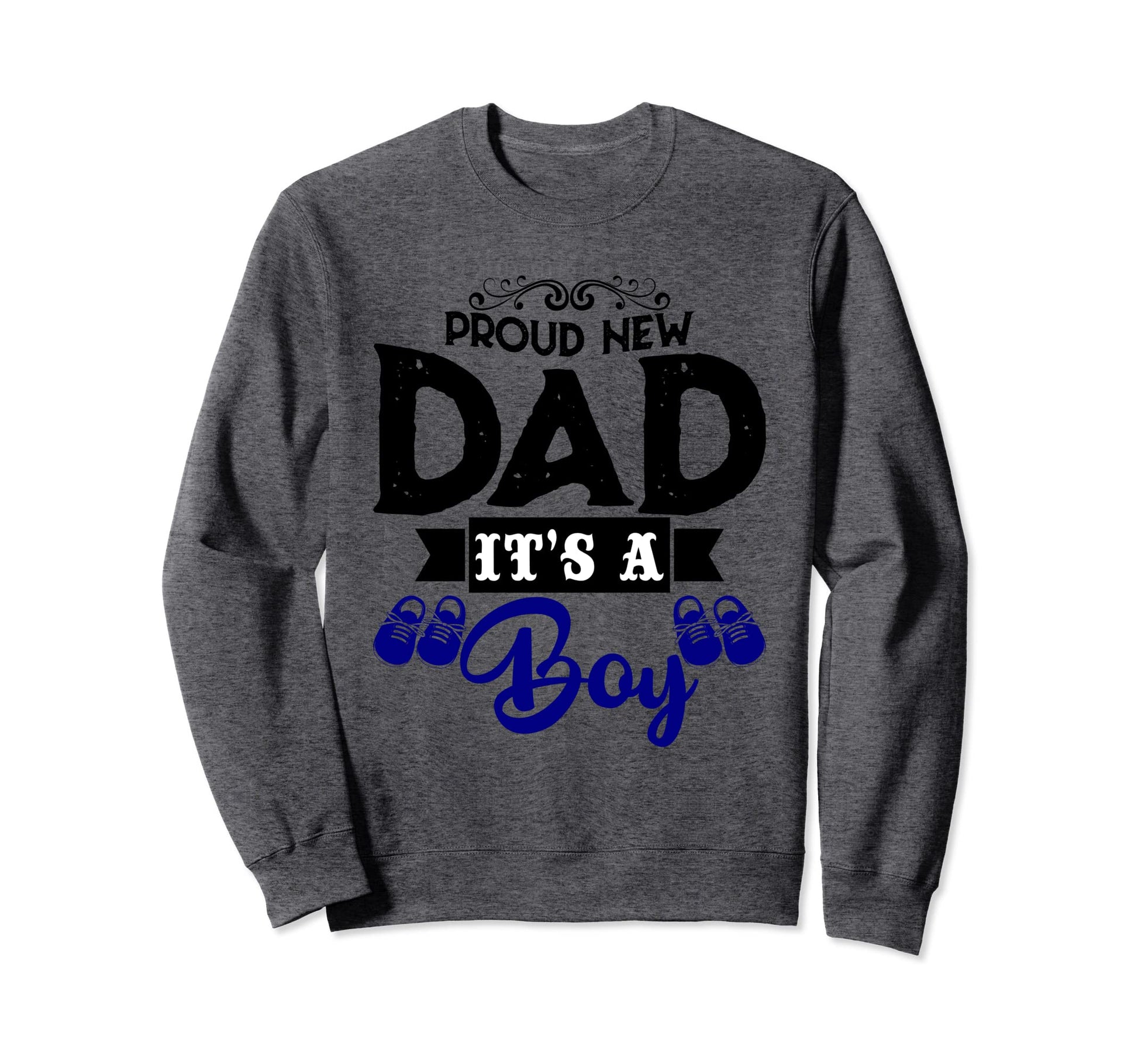 Proud New Dad It S Sweatshirt - Aesthetic Graphic for Adults - T-Shirt, Sweatshirt, Hoodie