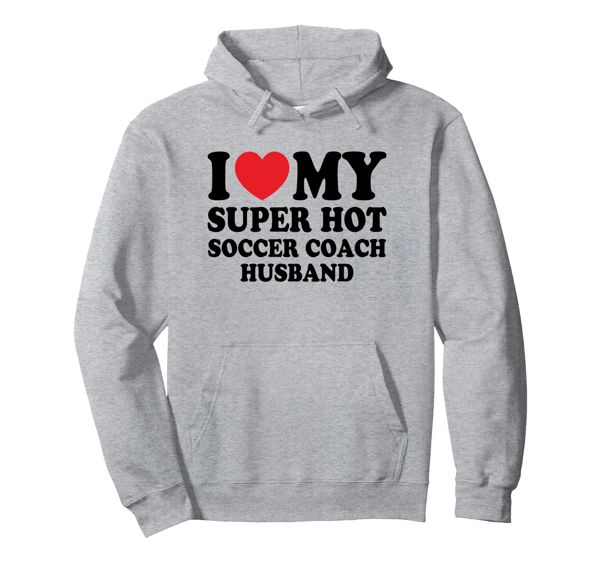 I Love My Super Hot Soccer Coach Funny Hoodie - Aesthetic Graphic Unisex - T-Shirt, Sweatshirt, Hoodie