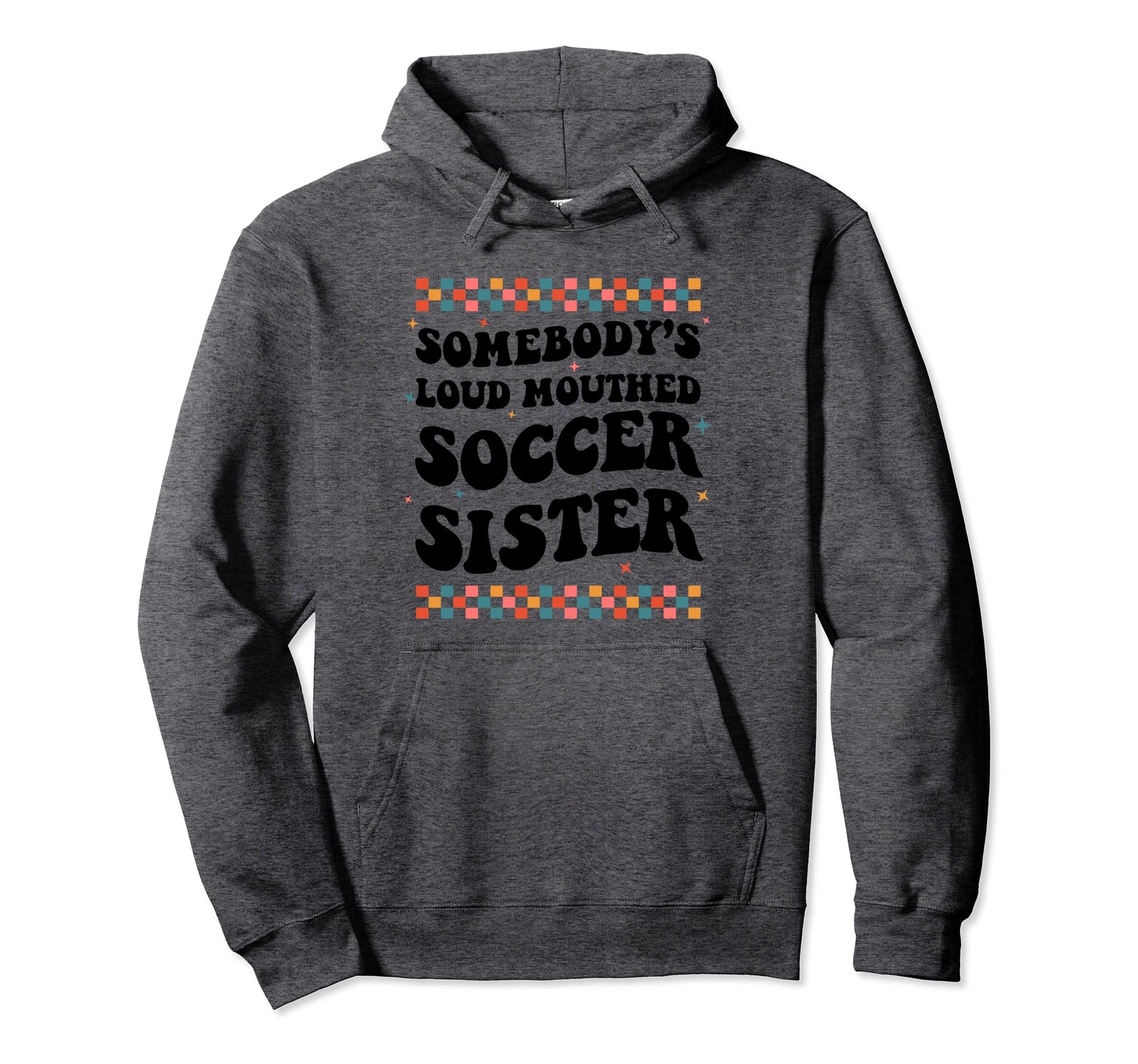 Somebodys Loud Mouthed Soccer Hoodie - Fun Novelty Design for Adults - T-Shirt, Sweatshirt, Hoodie