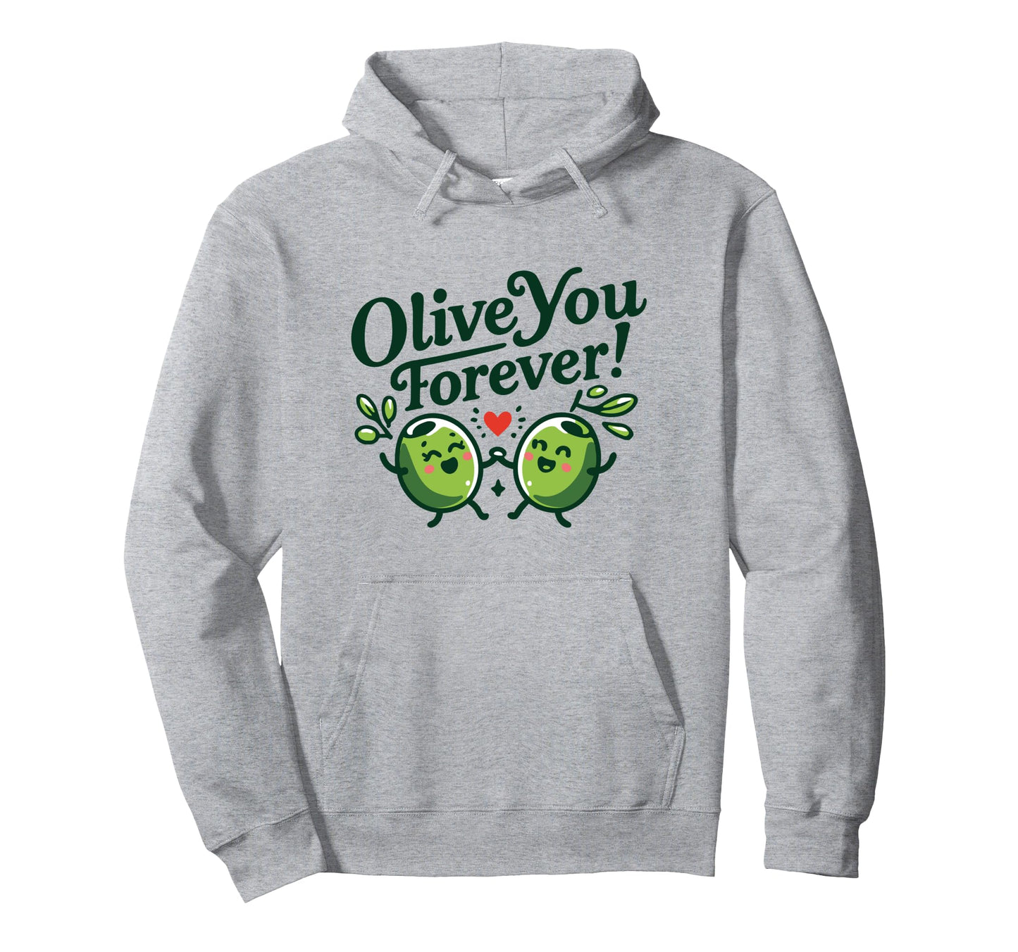 Olive You Forever Romantic Dad Joke Hoodie - Casual Everyday Wear Unisex - T-Shirt, Sweatshirt, Hoodie