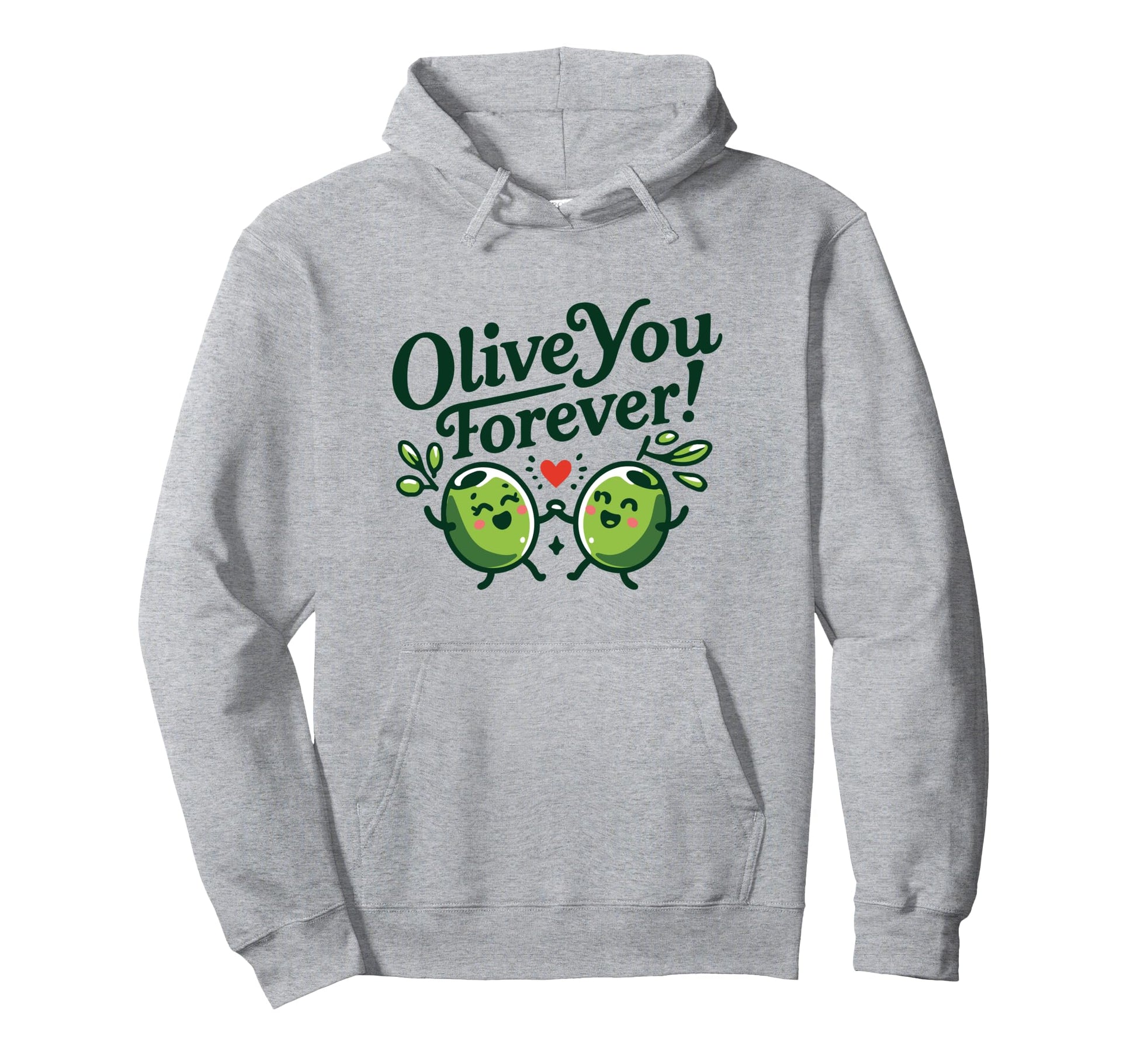 Olive You Forever Romantic Dad Joke Hoodie - Casual Everyday Wear Unisex - T-Shirt, Sweatshirt, Hoodie