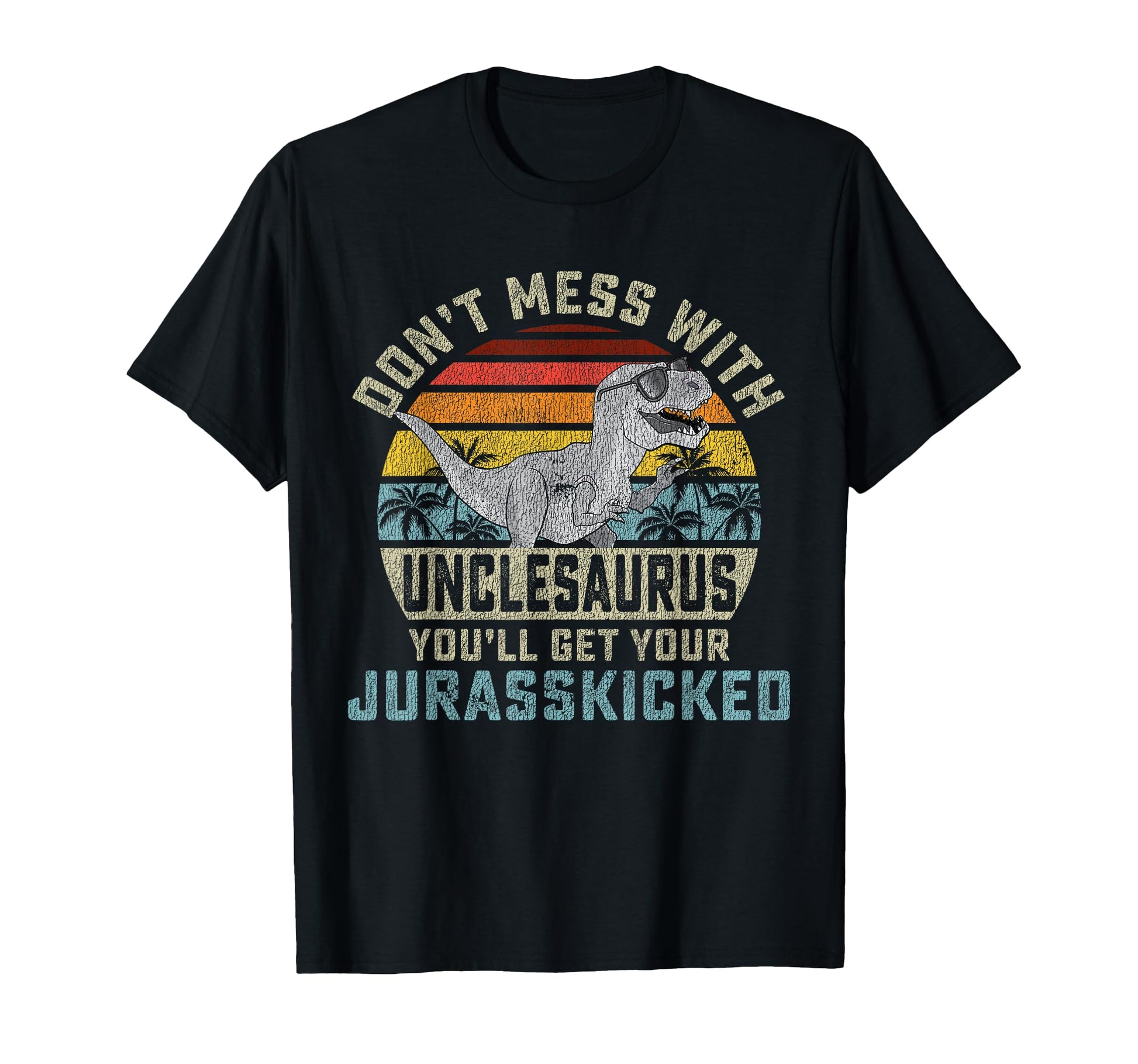 Dont Mess Unclesaurus Youll Get T-Shirt - Minimalist Print for Adults - T-Shirt, Sweatshirt, Hoodie