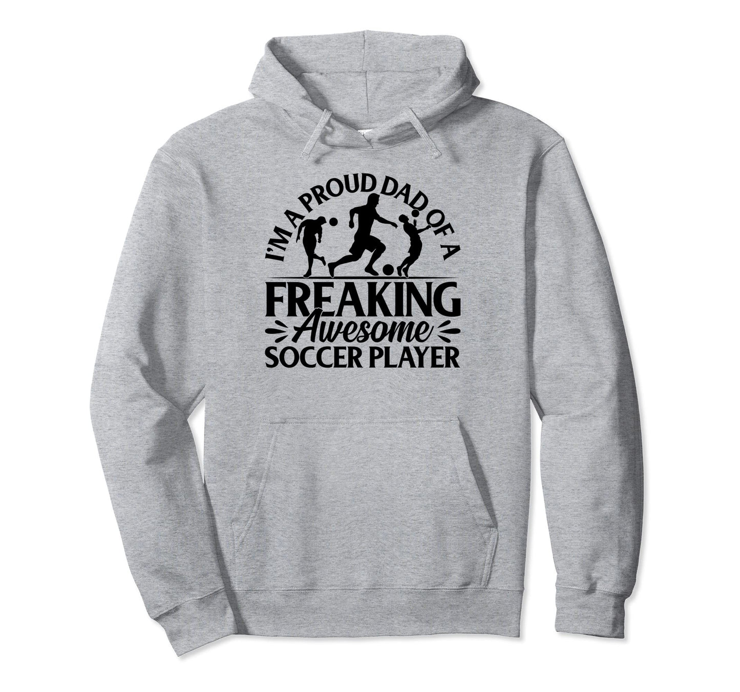 Im Proud Dad Freaking Awesome Hoodie - Casual Everyday Wear for Adults - T-Shirt, Sweatshirt, Hoodie