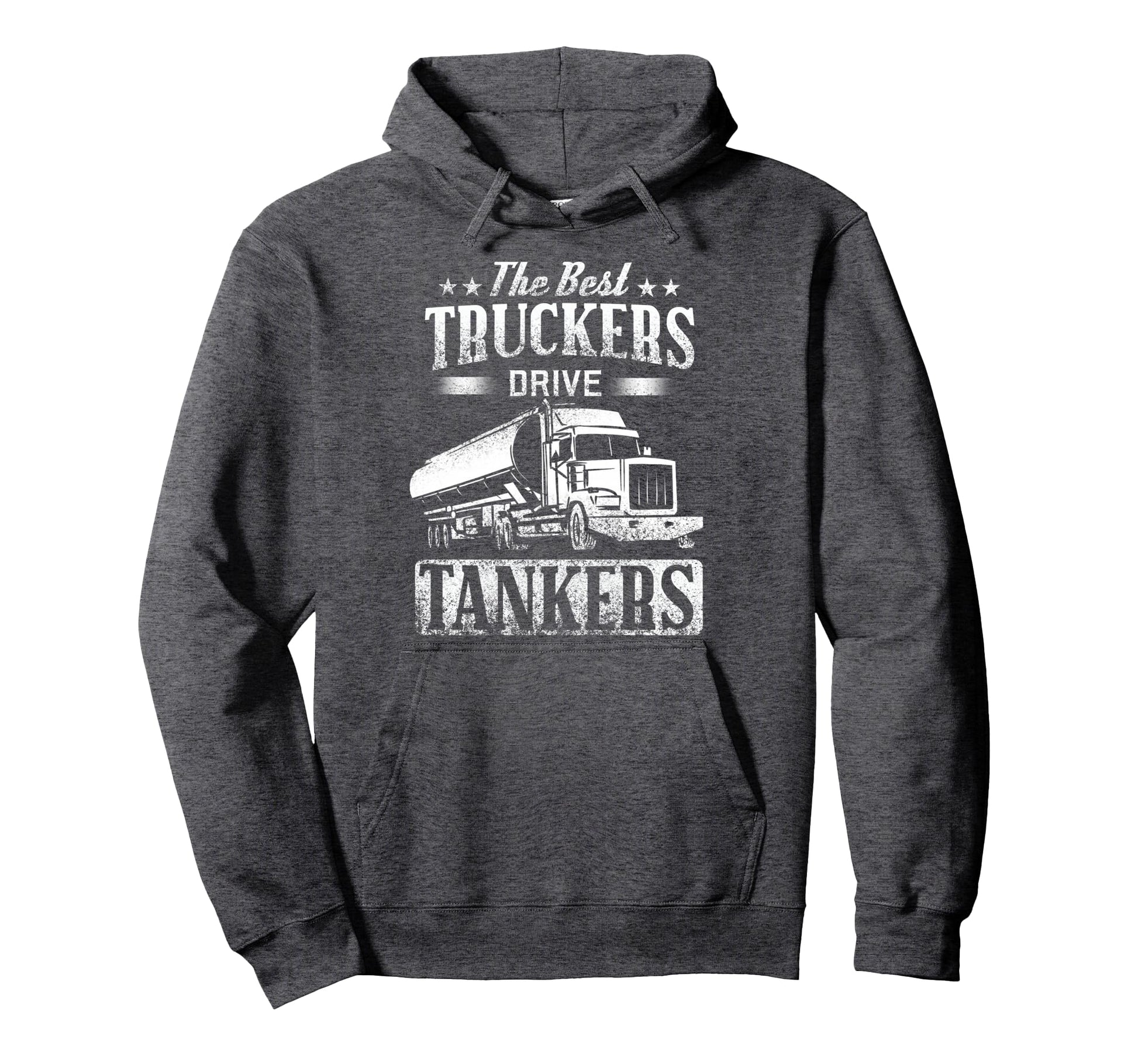 Tanker Gas Truck Tank Driver Gift Best Hoodie - Streetwear Style Men Women - T-Shirt, Sweatshirt, Hoodie