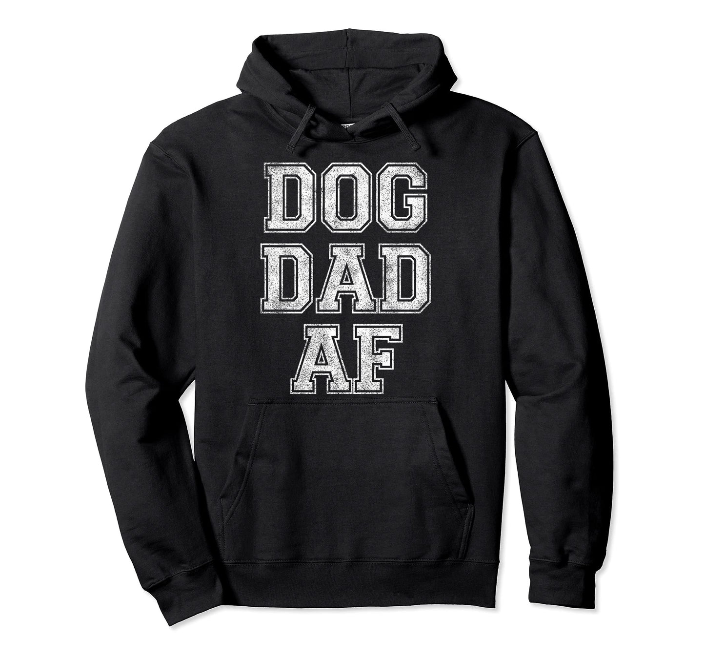Dog Dad Af Funny Dog Daddy Hoodie - Trendy Graphic Men Women - T-Shirt, Sweatshirt, Hoodie