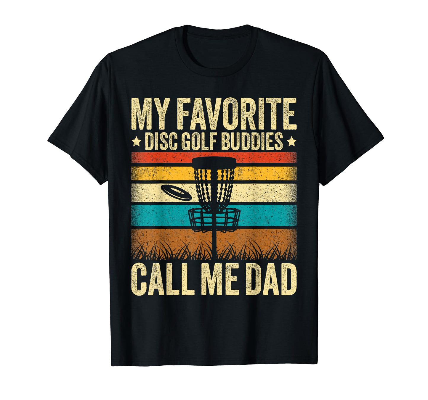My Favorite Disc Golf Buddies Call Me T-Shirt - Novelty Apparel for Adults - T-Shirt, Sweatshirt, Hoodie
