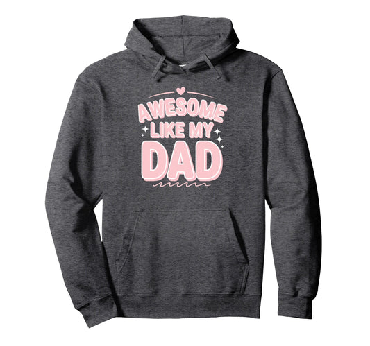 Awesome Like My Dad Gifts Funny Gifts From Hoodie - Graphic Print Unisex - T-Shirt, Sweatshirt, Hoodie