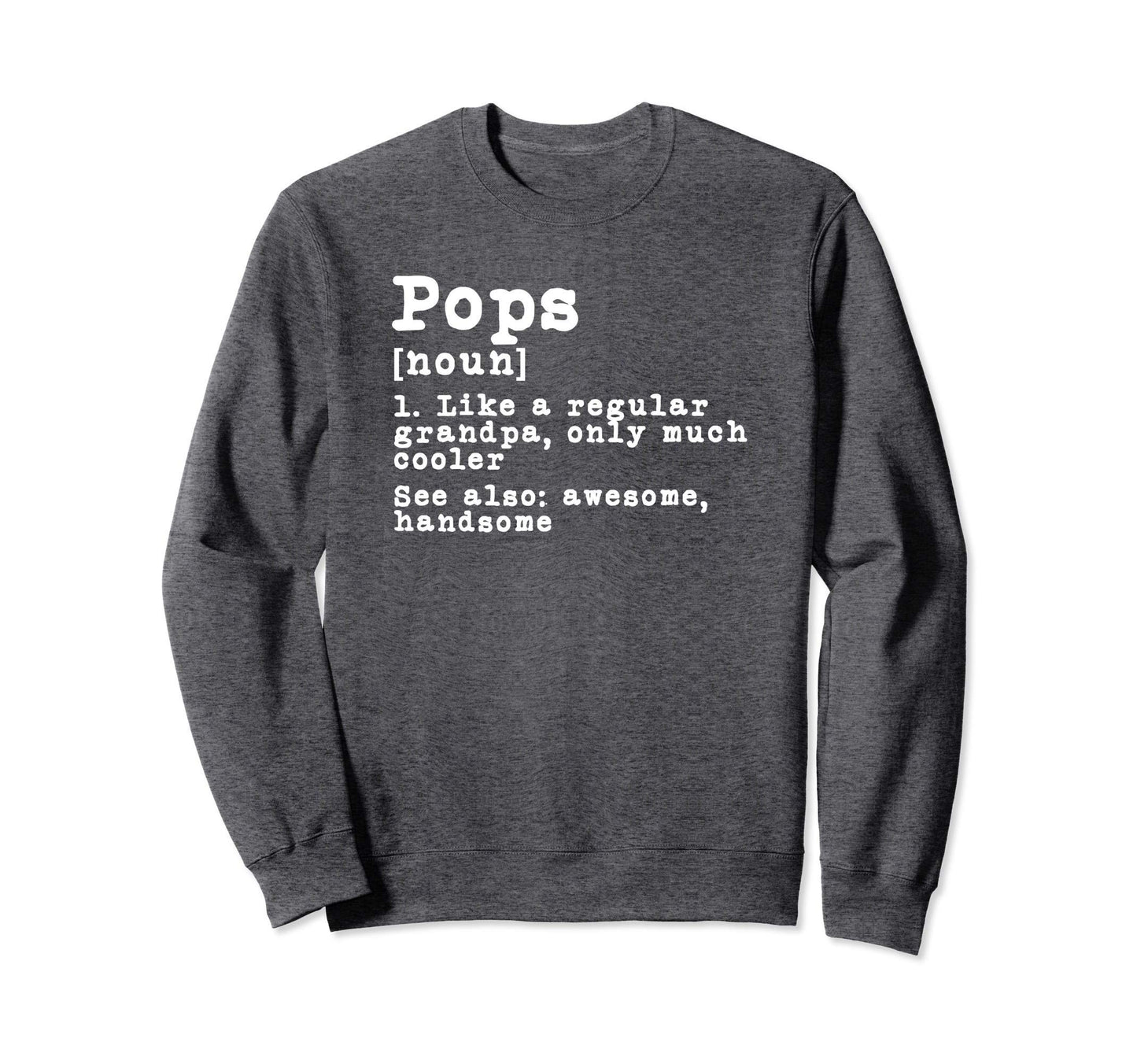 Pops Definition Funny Grandpa Sweatshirt - Custom Art Print Unisex - T-Shirt, Sweatshirt, Hoodie