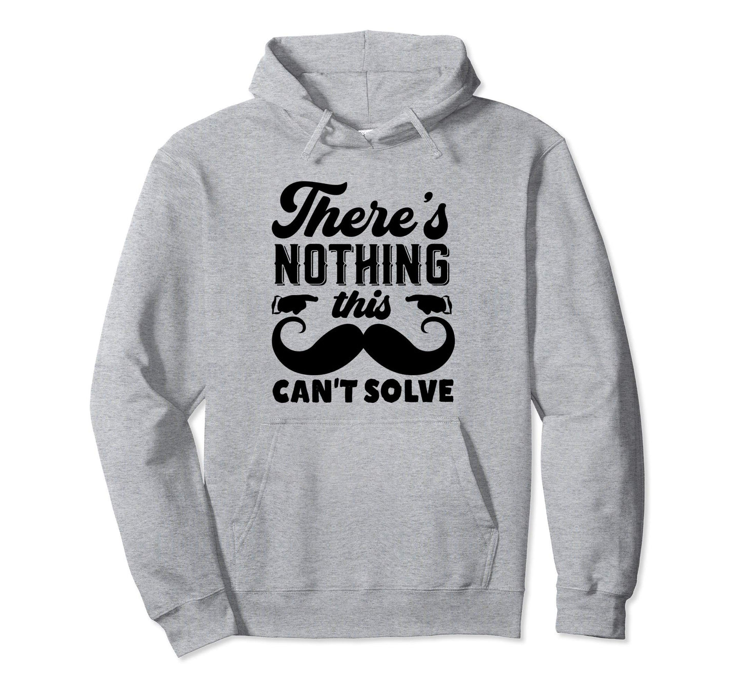 This Mustache Solves Everything Hoodie - Casual Everyday Wear Men Women - T-Shirt, Sweatshirt, Hoodie