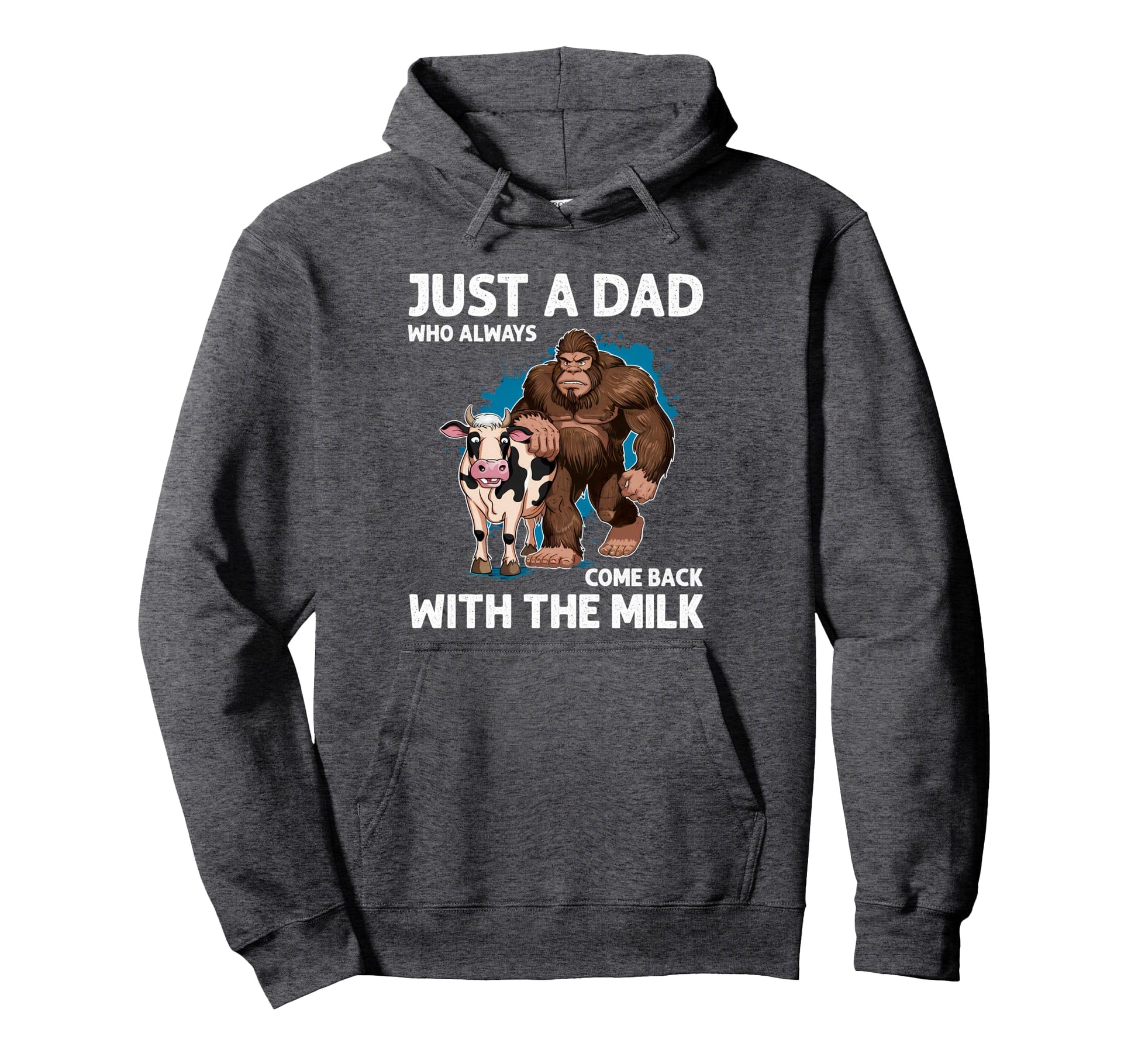 Just Dad Who Always Came Back Funny Milk Hoodie - Trendy Graphic Unisex - T-Shirt, Sweatshirt, Hoodie