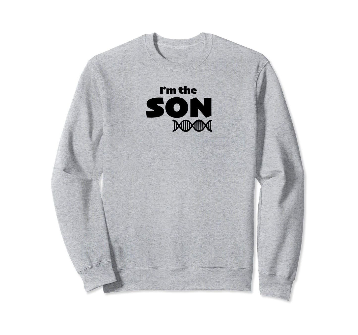 Im Son Dna Family Dads Sweatshirt - Unique Graphic Unisex - T-Shirt, Sweatshirt, Hoodie