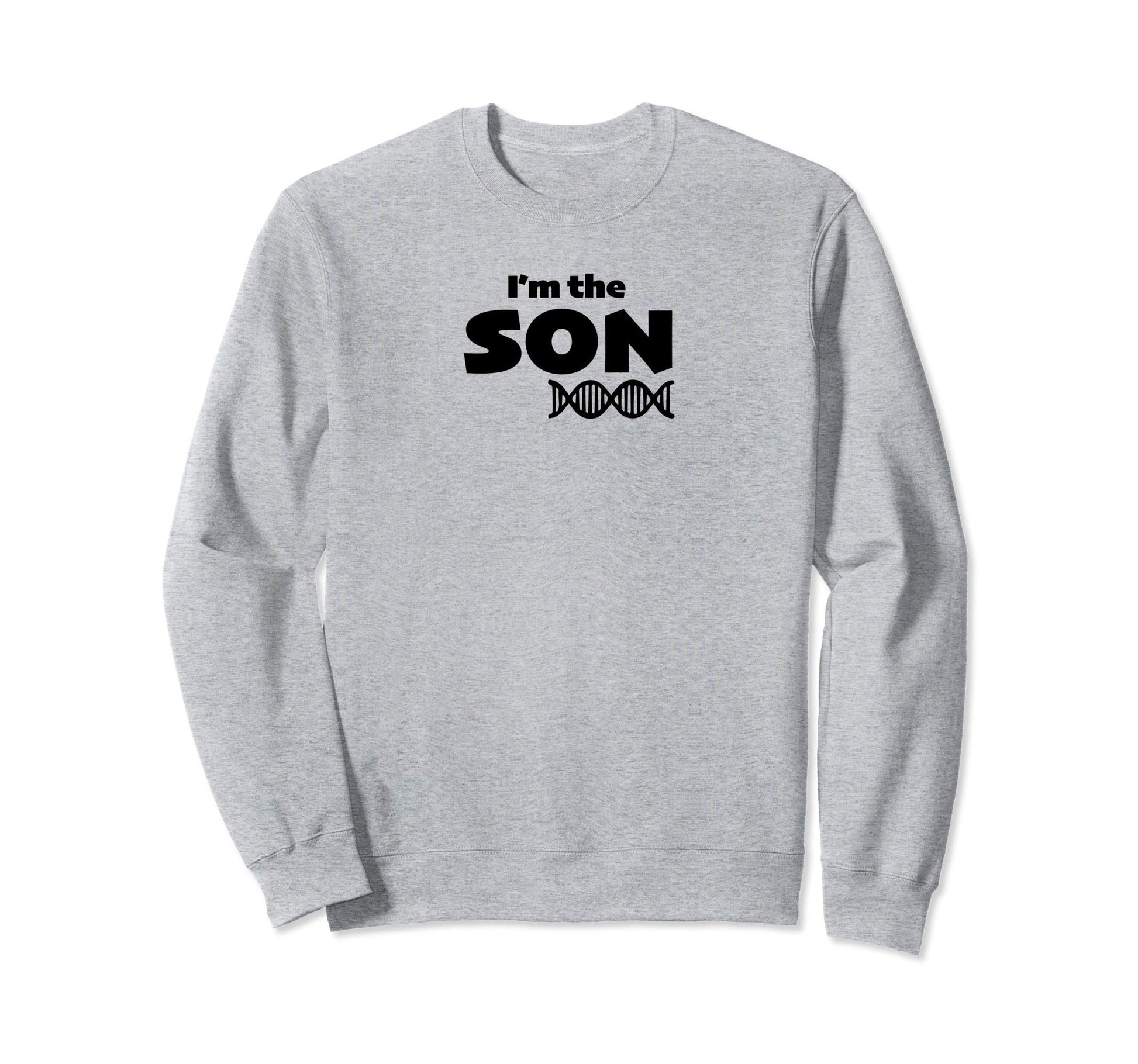 Im Son Dna Family Dads Sweatshirt - Unique Graphic Unisex - T-Shirt, Sweatshirt, Hoodie