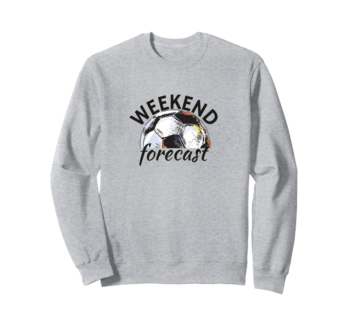 Funny Soccer Weekend Forecast Sweatshirt - Aesthetic Graphic Unisex - T-Shirt, Sweatshirt, Hoodie