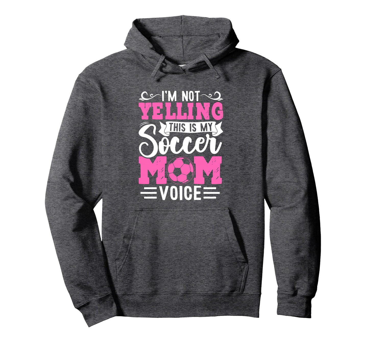 Im Not Yelling This Is My Soccer Mom Hoodie - Minimalist Print for Adults - T-Shirt, Sweatshirt, Hoodie