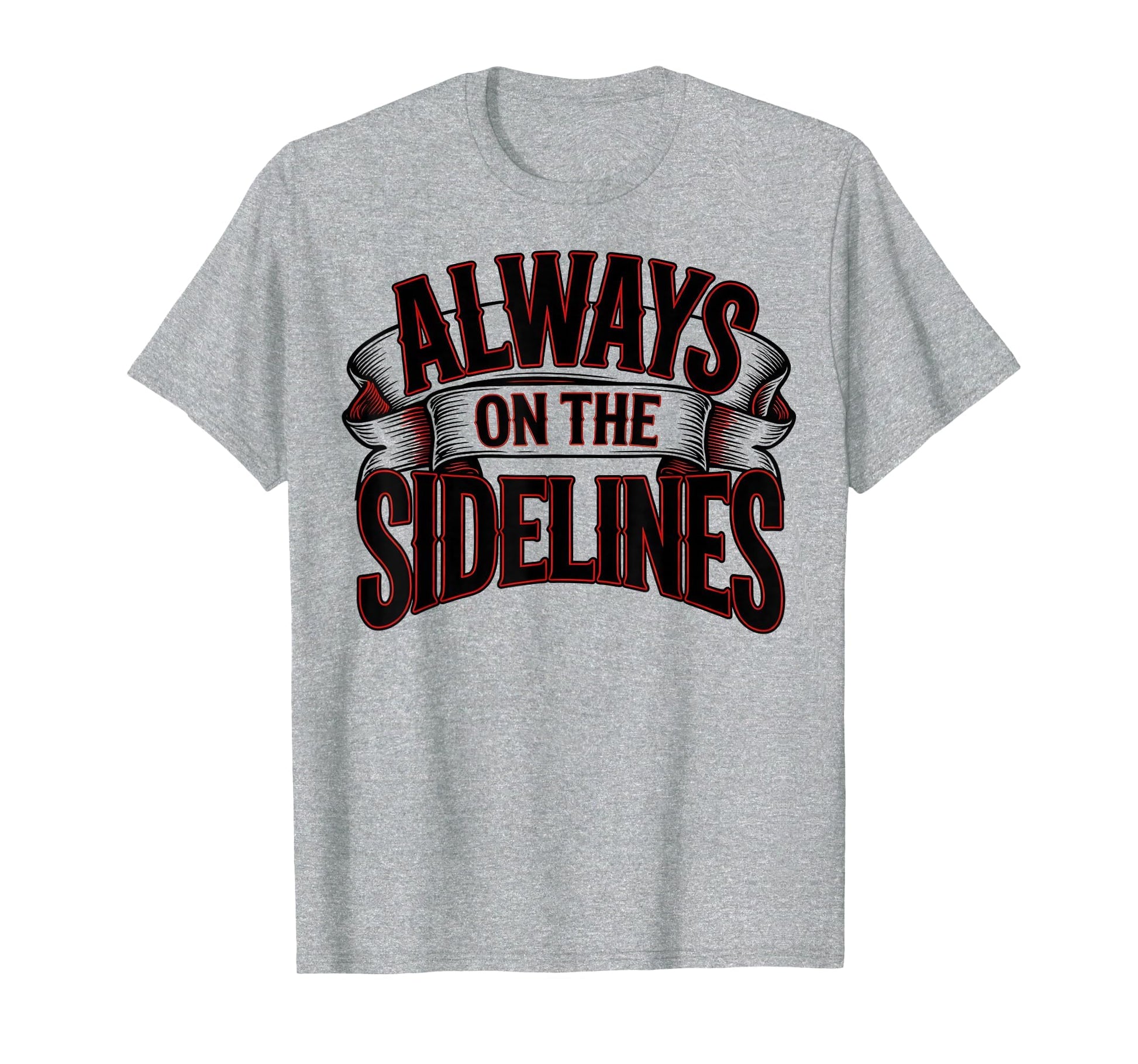 Always Sidelines Proud Soccer Mom T-Shirt - Trendy Graphic for Adults - T-Shirt, Sweatshirt, Hoodie