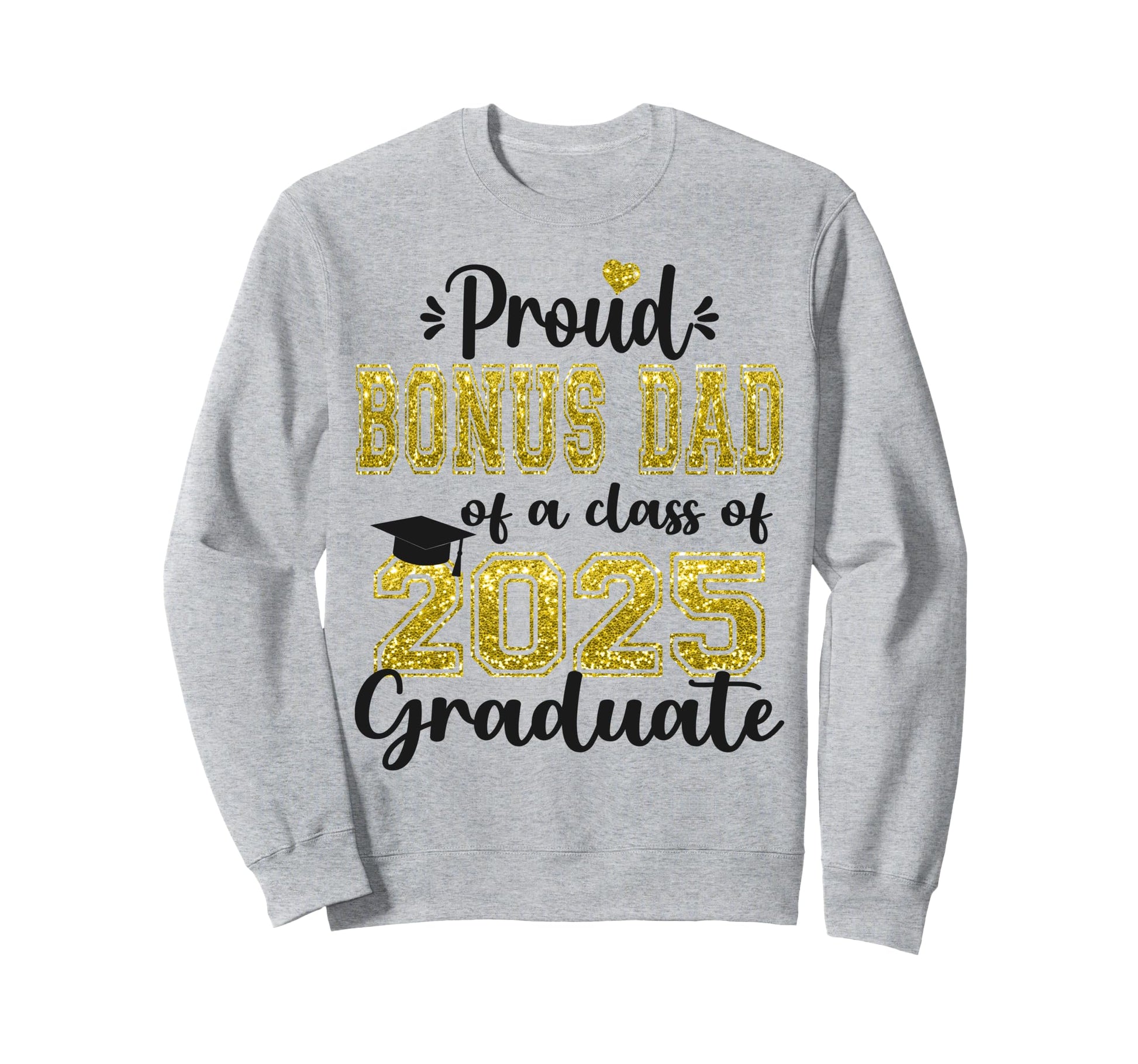Super Proud Bonus Dad 2025 Graduate Sweatshirt - Unique Graphic for Adults - T-Shirt, Sweatshirt, Hoodie