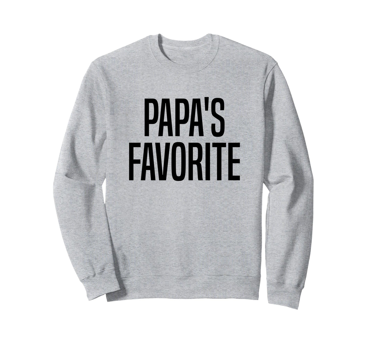 Papas Favorite Grandchild Sweatshirt - Fun Novelty Design Unisex - T-Shirt, Sweatshirt, Hoodie