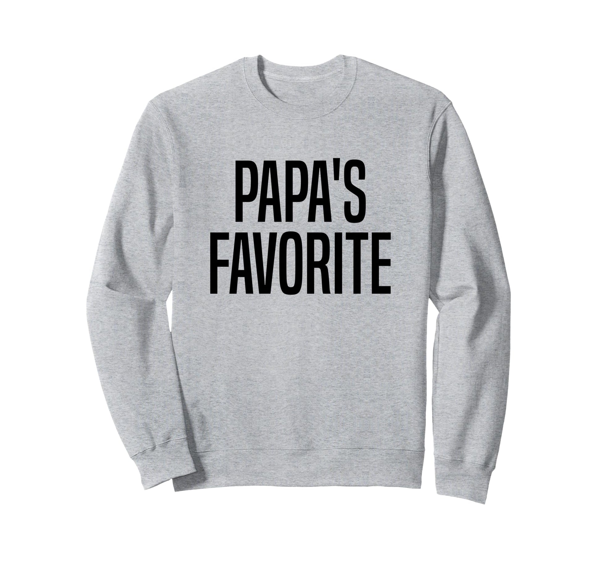 Papas Favorite Grandchild Sweatshirt - Fun Novelty Design Unisex - T-Shirt, Sweatshirt, Hoodie
