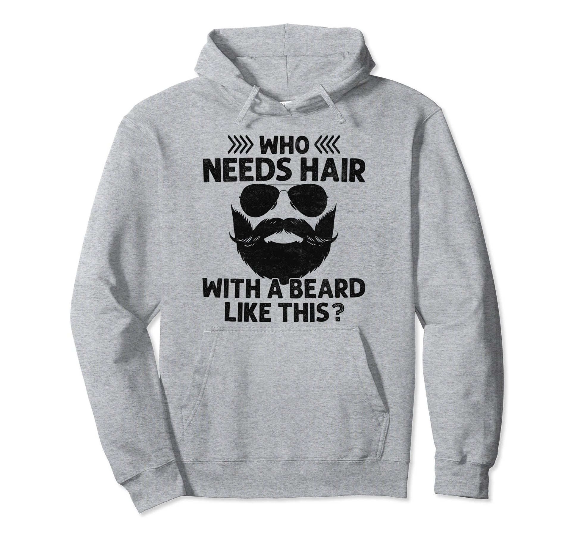 Who Needs Hair Beard Like This Hoodie - Aesthetic Graphic Men Women - T-Shirt, Sweatshirt, Hoodie