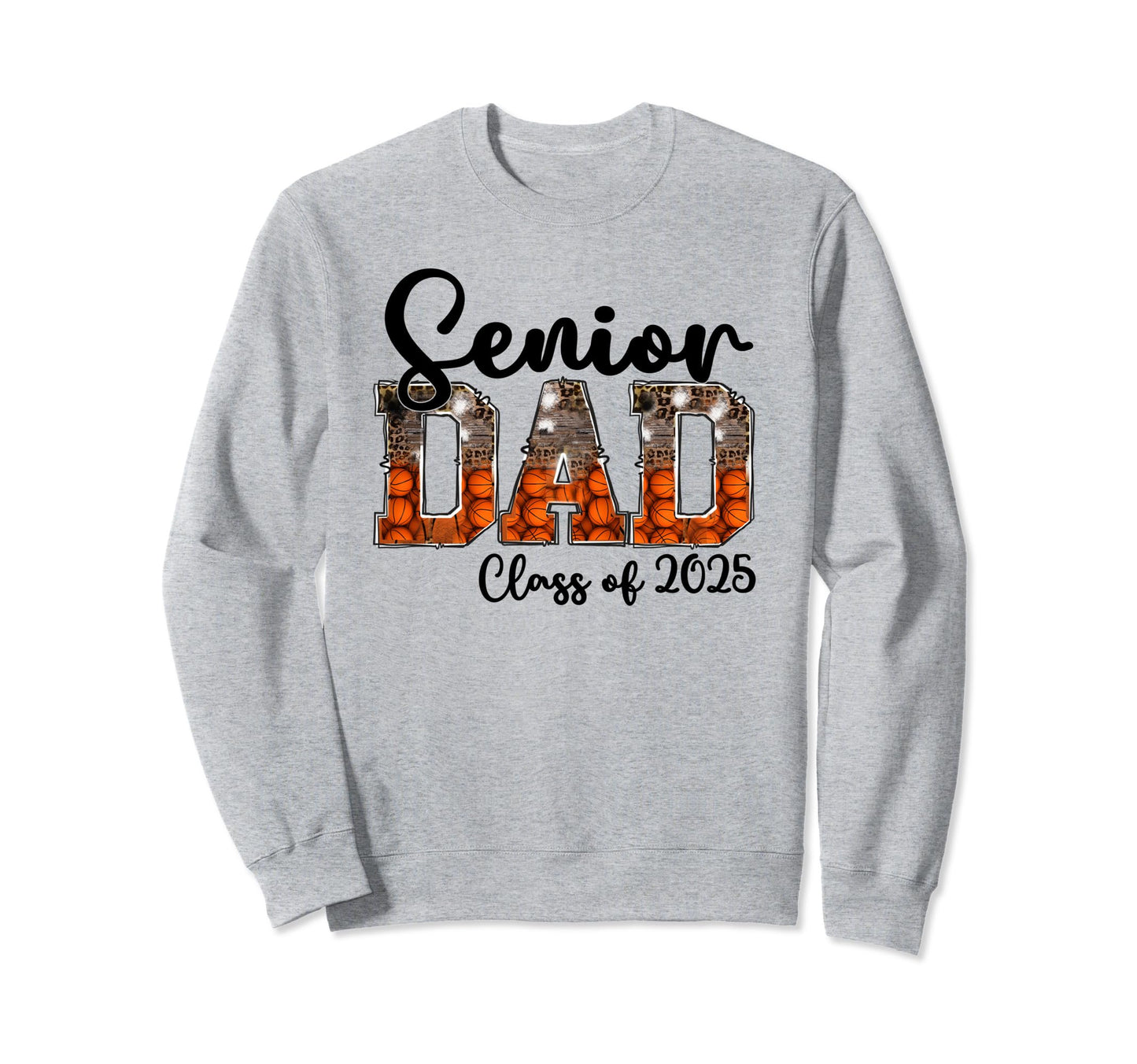 Basketball Class 2025 Proud Dad Sweatshirt - Streetwear Style Men Women - T-Shirt, Sweatshirt, Hoodie
