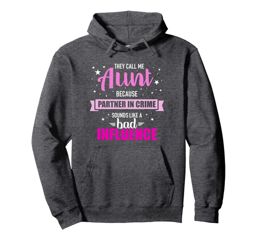 Aunt Because Partner Crime Sounds Hoodie - Aesthetic Graphic Men Women - T-Shirt, Sweatshirt, Hoodie