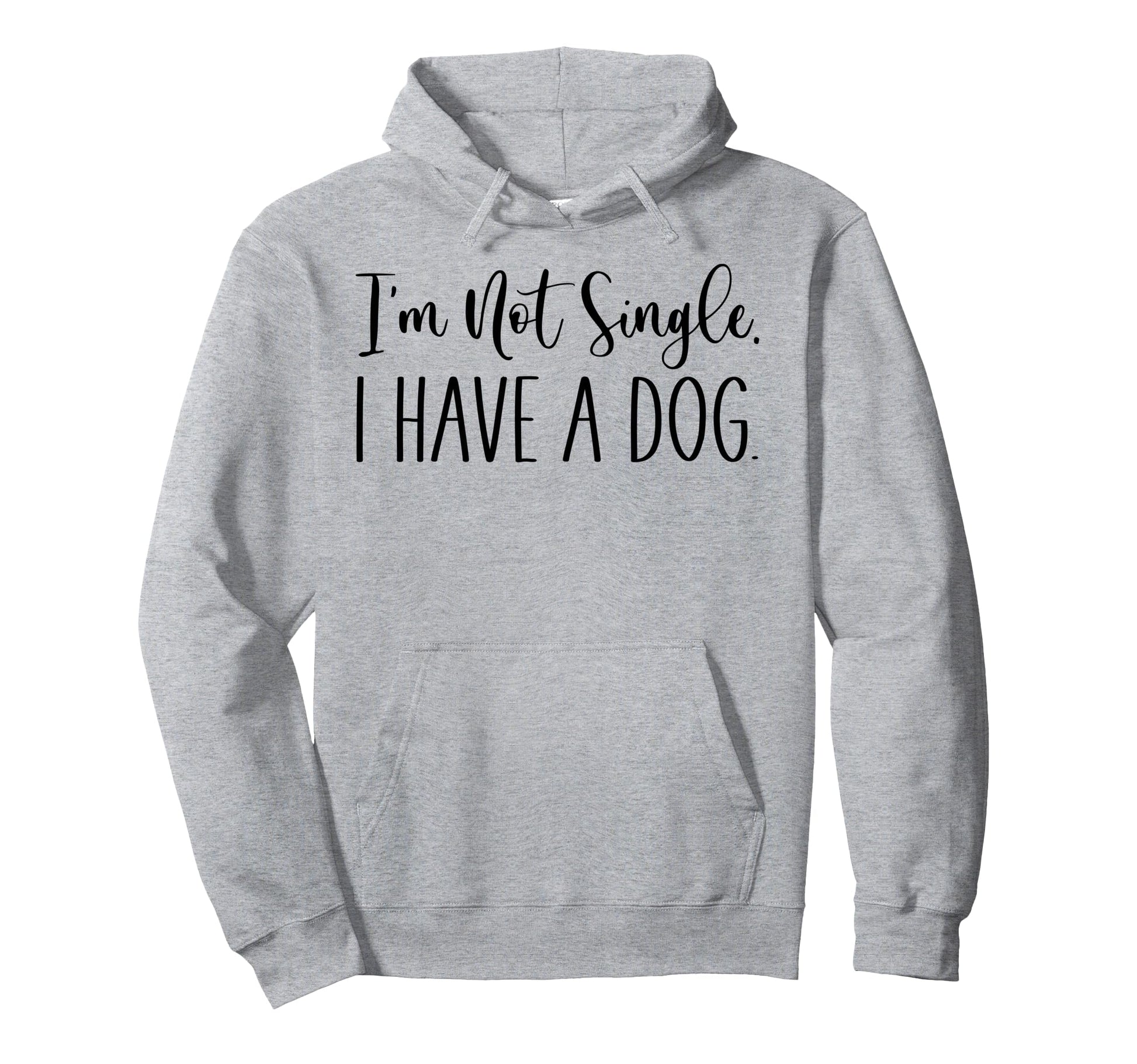 Im Not Single I Have Dog Sarcastic Hoodie - Aesthetic Graphic for Adults - T-Shirt, Sweatshirt, Hoodie