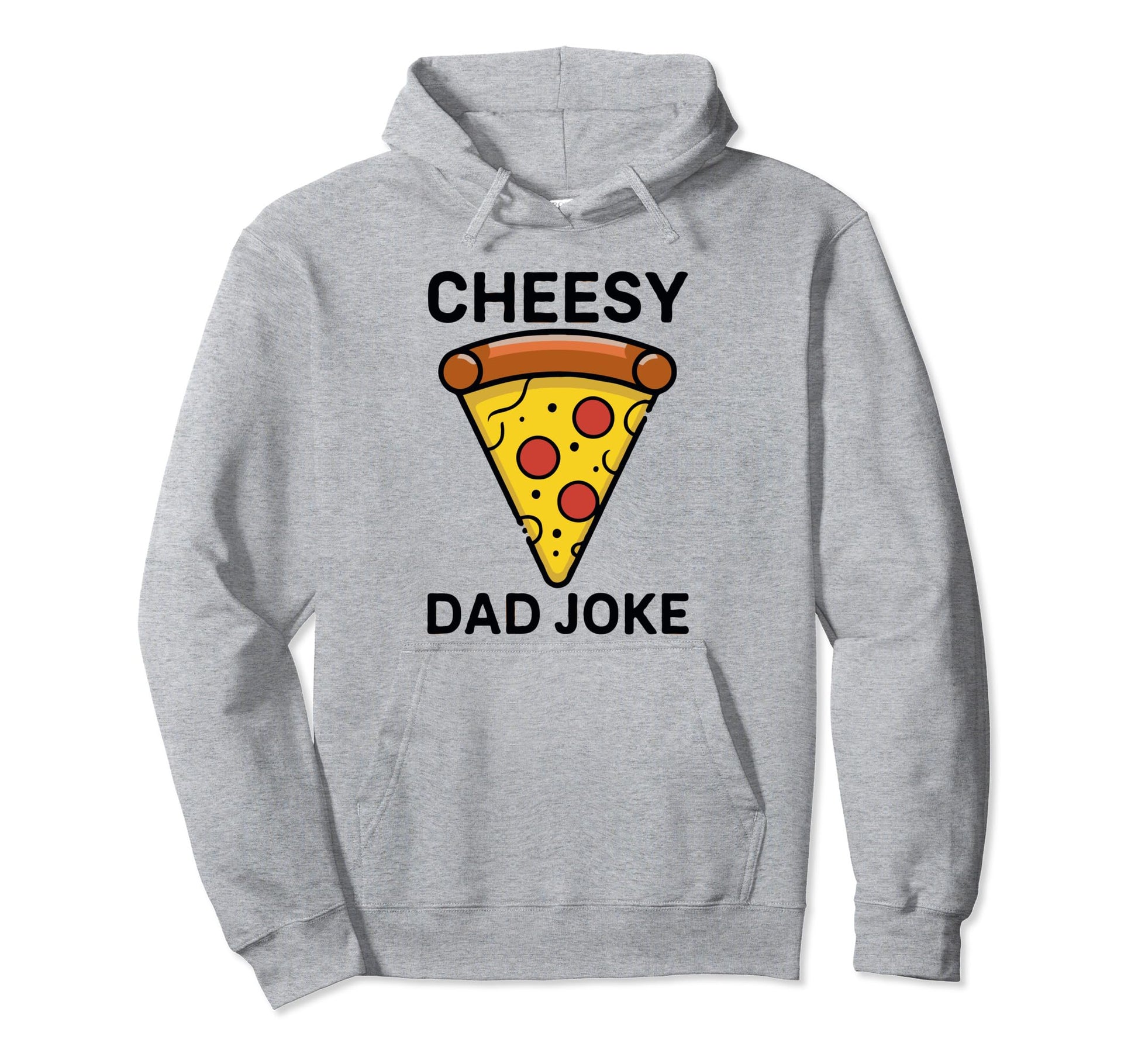 Cheesy Dad Joke Slice Pizza Hoodie - Casual Everyday Wear for Adults - T-Shirt, Sweatshirt, Hoodie
