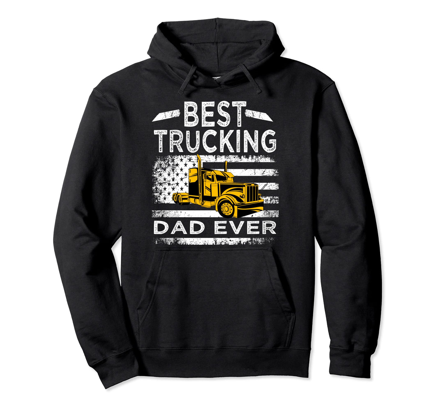 Best Trucking Dad Ever Big Rid Trucker Hoodie - Fun Novelty Design Unisex - T-Shirt, Sweatshirt, Hoodie