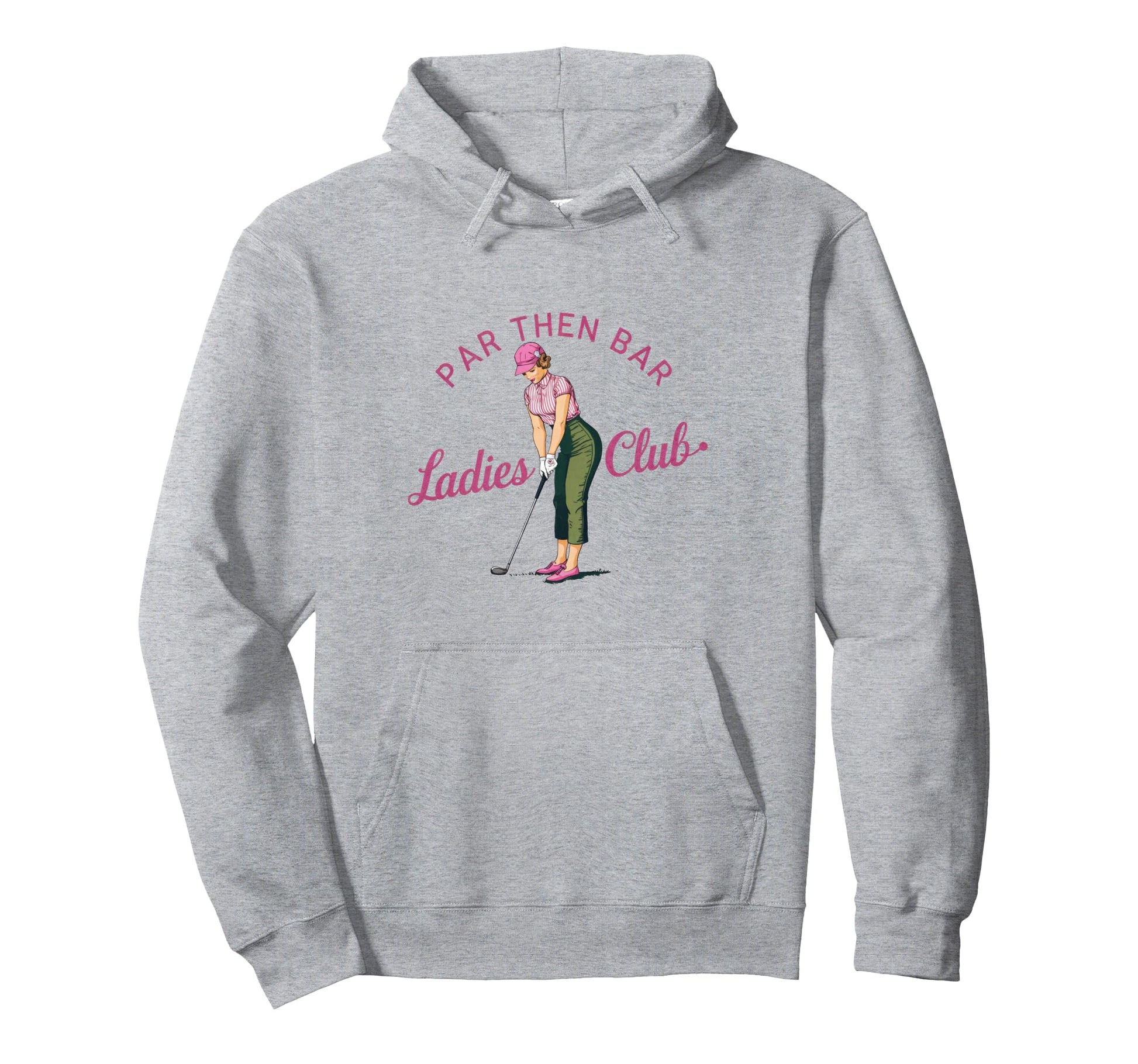 Par Then Bar Ladies Club Golf Hoodie - Fun Novelty Design for Adults - T-Shirt, Sweatshirt, Hoodie