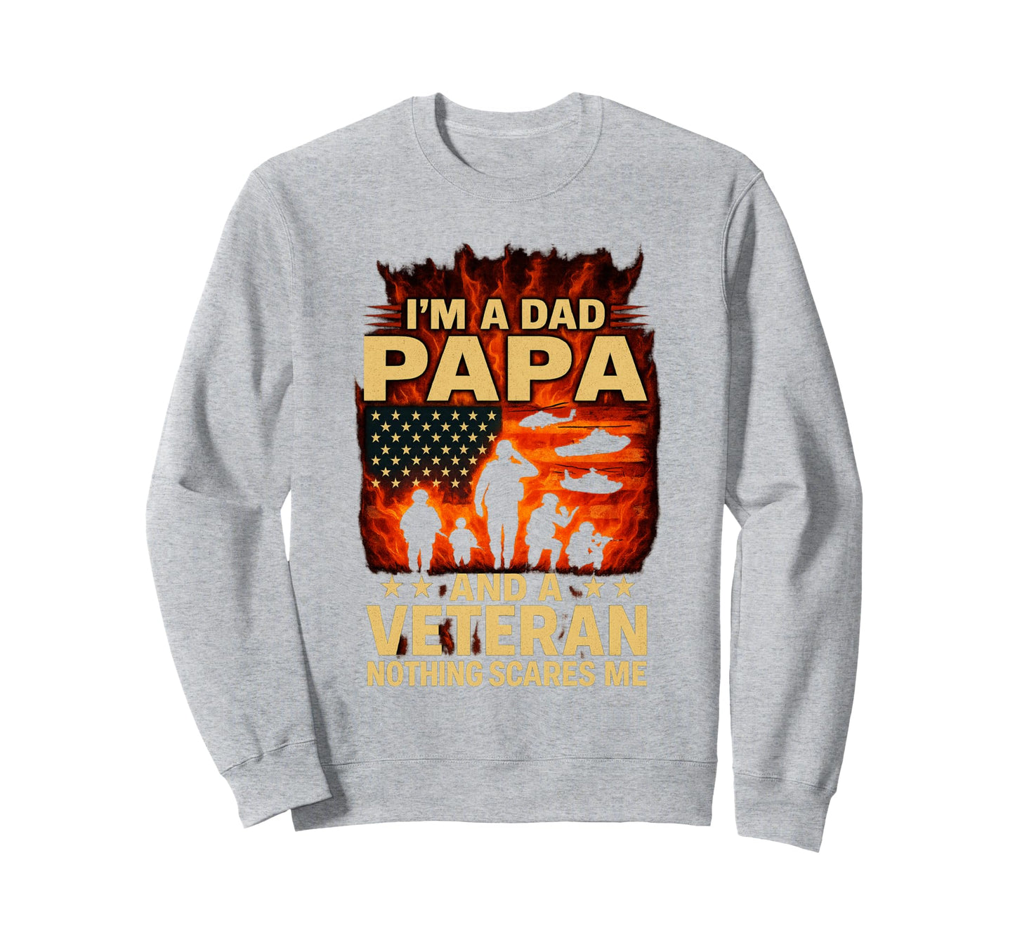 Im Dad Papa Veteran Papa Grandpa Fathers Sweatshirt - Graphic Print Unisex - T-Shirt, Sweatshirt, Hoodie