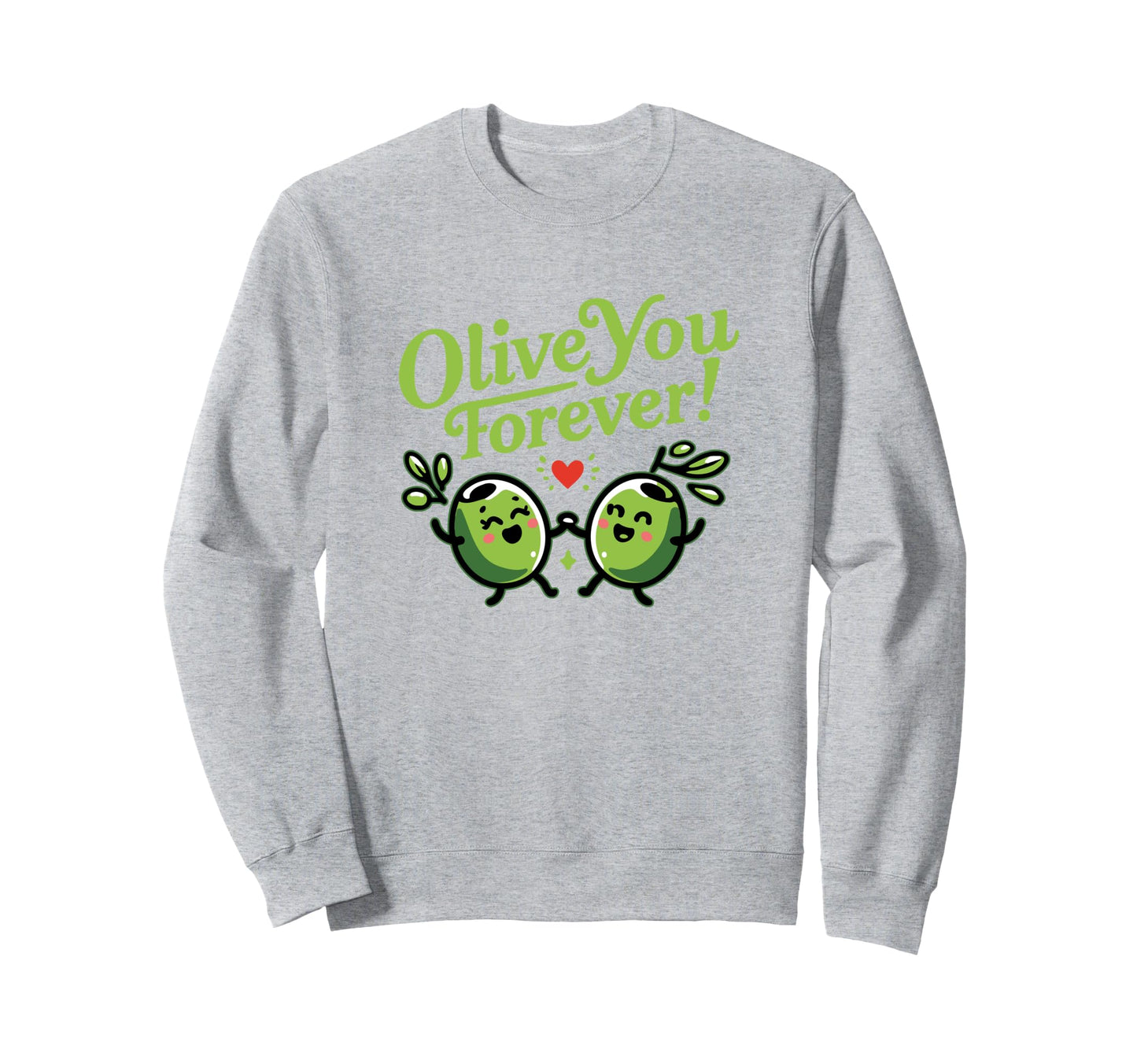 Olive You Forever Romantic Dad Joke Sweatshirt - Minimalist Print Unisex - T-Shirt, Sweatshirt, Hoodie