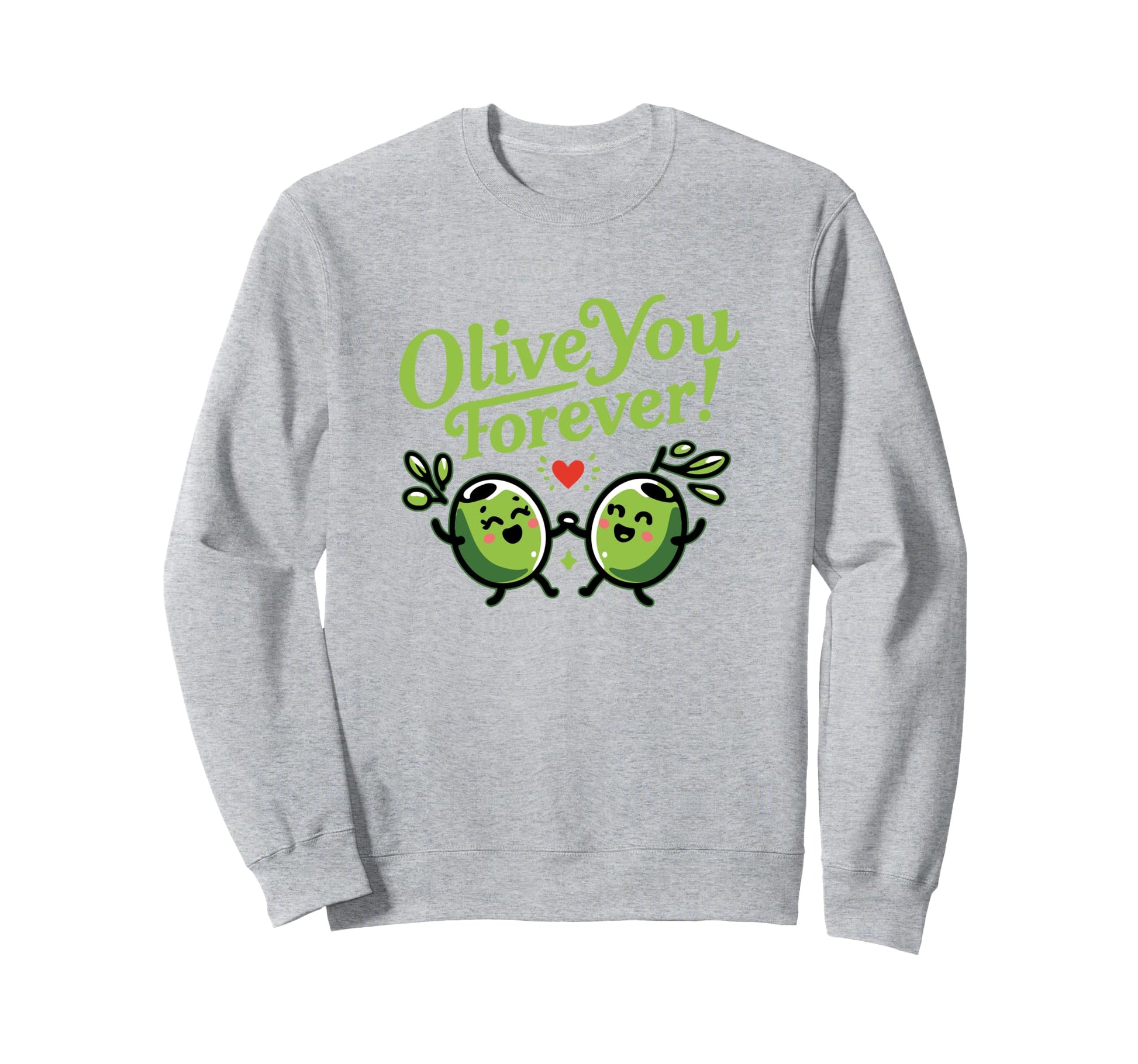 Olive You Forever Romantic Dad Joke Sweatshirt - Minimalist Print Unisex - T-Shirt, Sweatshirt, Hoodie