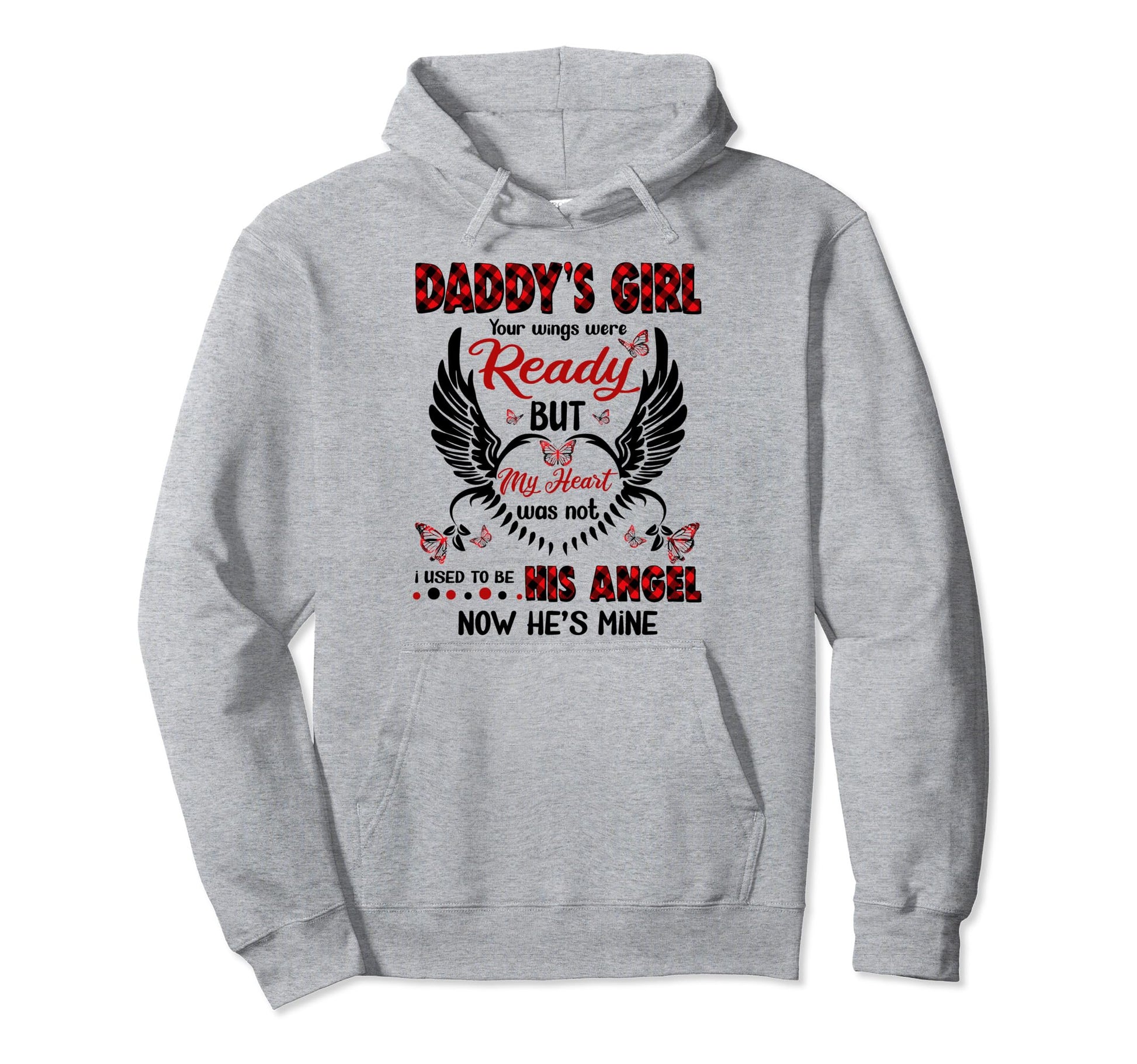 Daddys Your Wings Were Ready My But Hoodie - Streetwear Style for Adults - T-Shirt, Sweatshirt, Hoodie